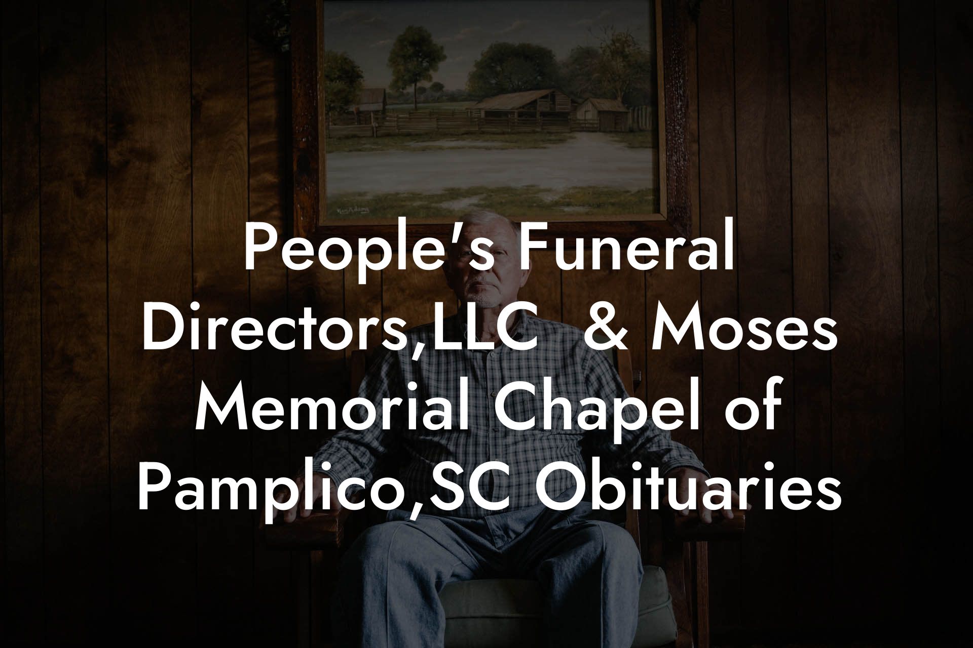 People's Funeral Directors,LLC & Moses Memorial Chapel of Pamplico,SC
