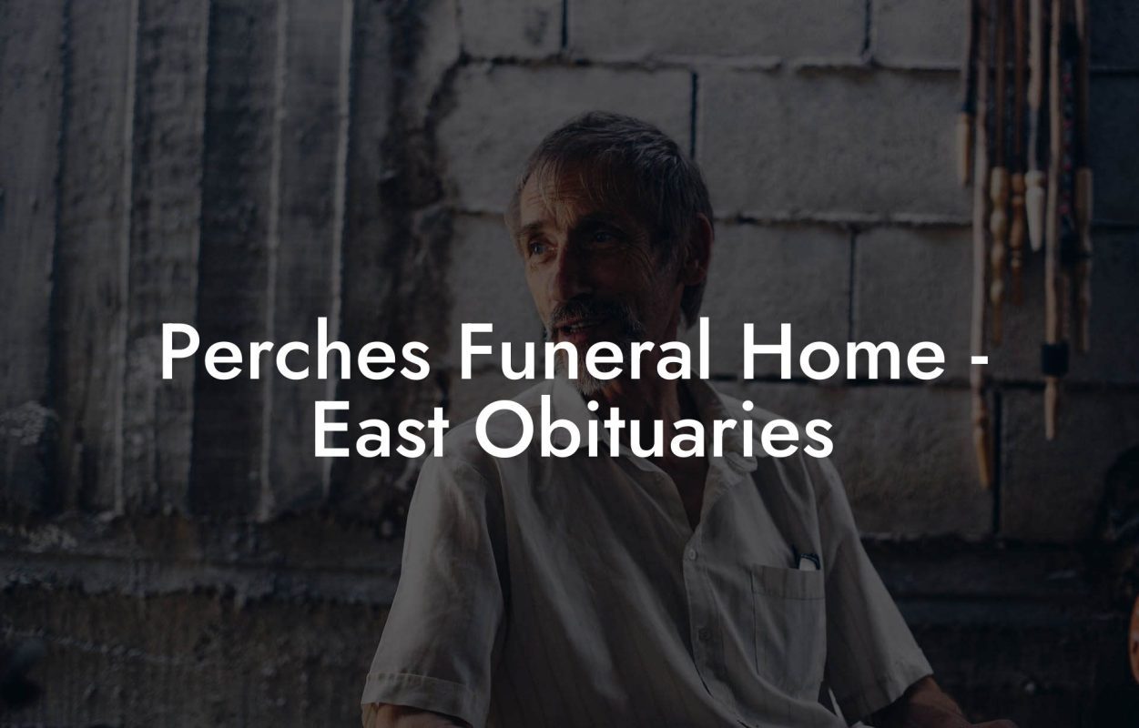 Perches Funeral Home - East Obituaries