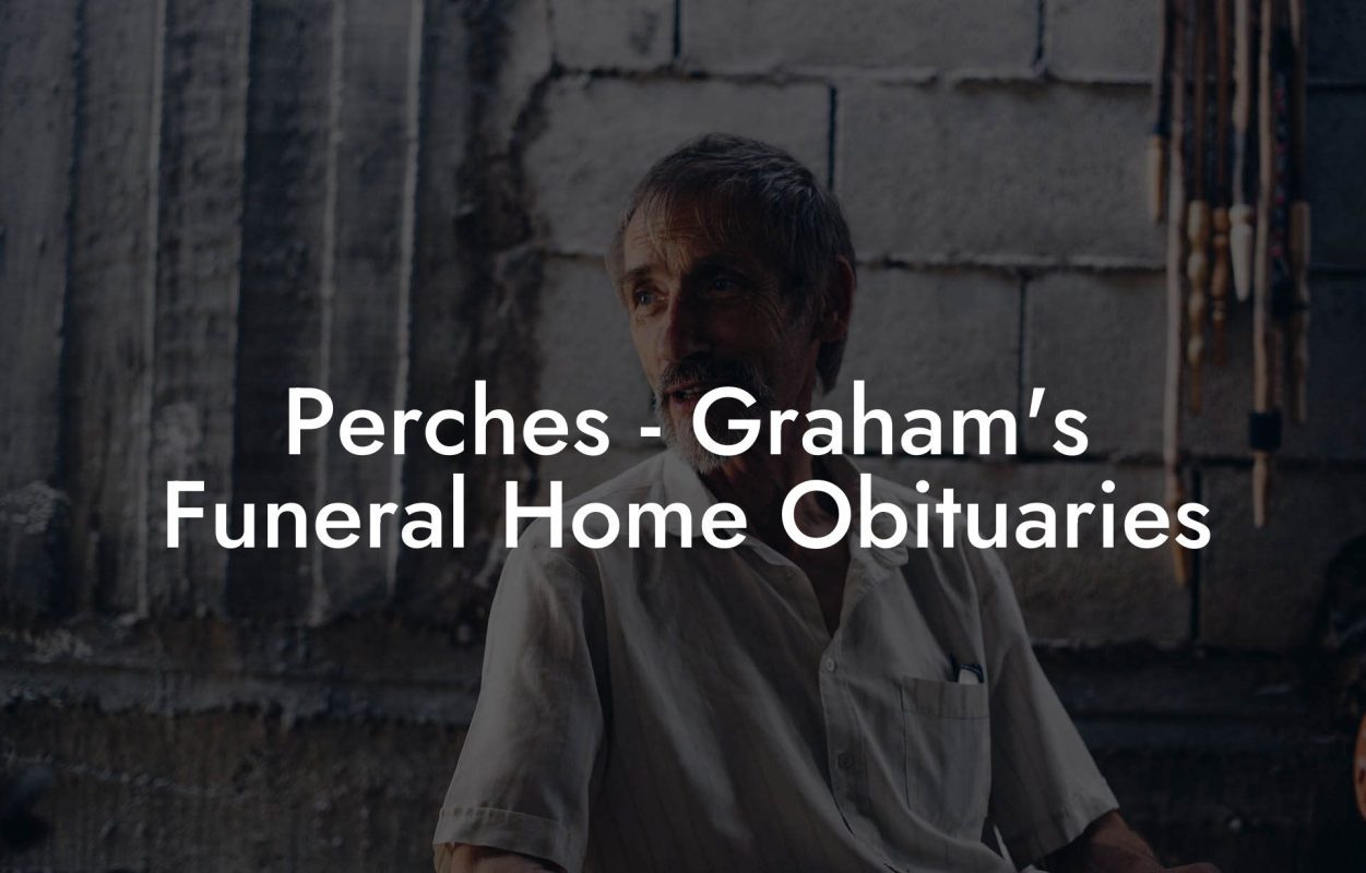 Perches - Graham's Funeral Home Obituaries