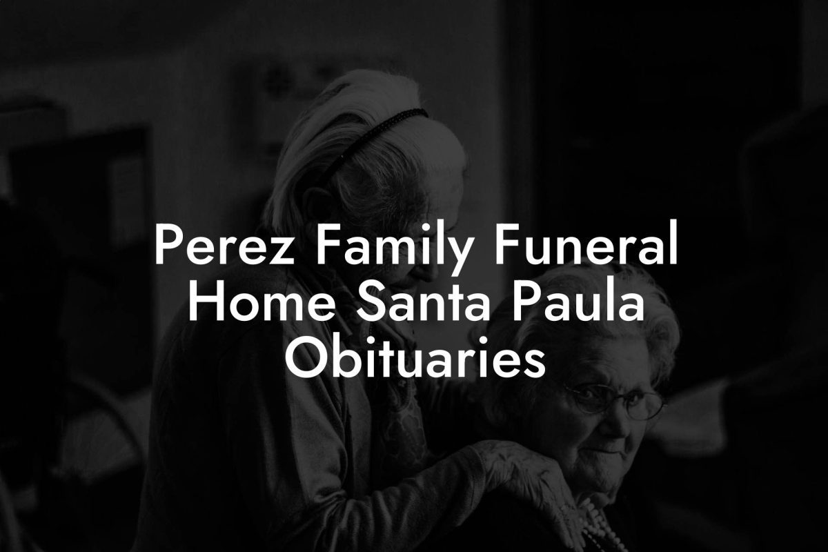 Perez Family Funeral Home Santa Paula Obituaries
