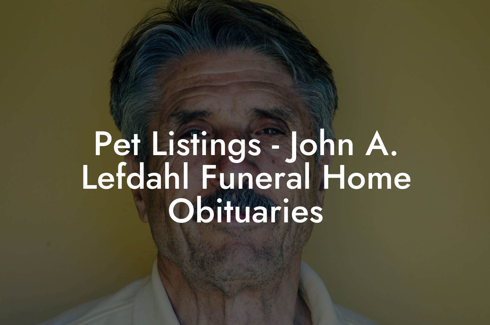 Pet Listings - John A. Lefdahl Funeral Home Obituaries