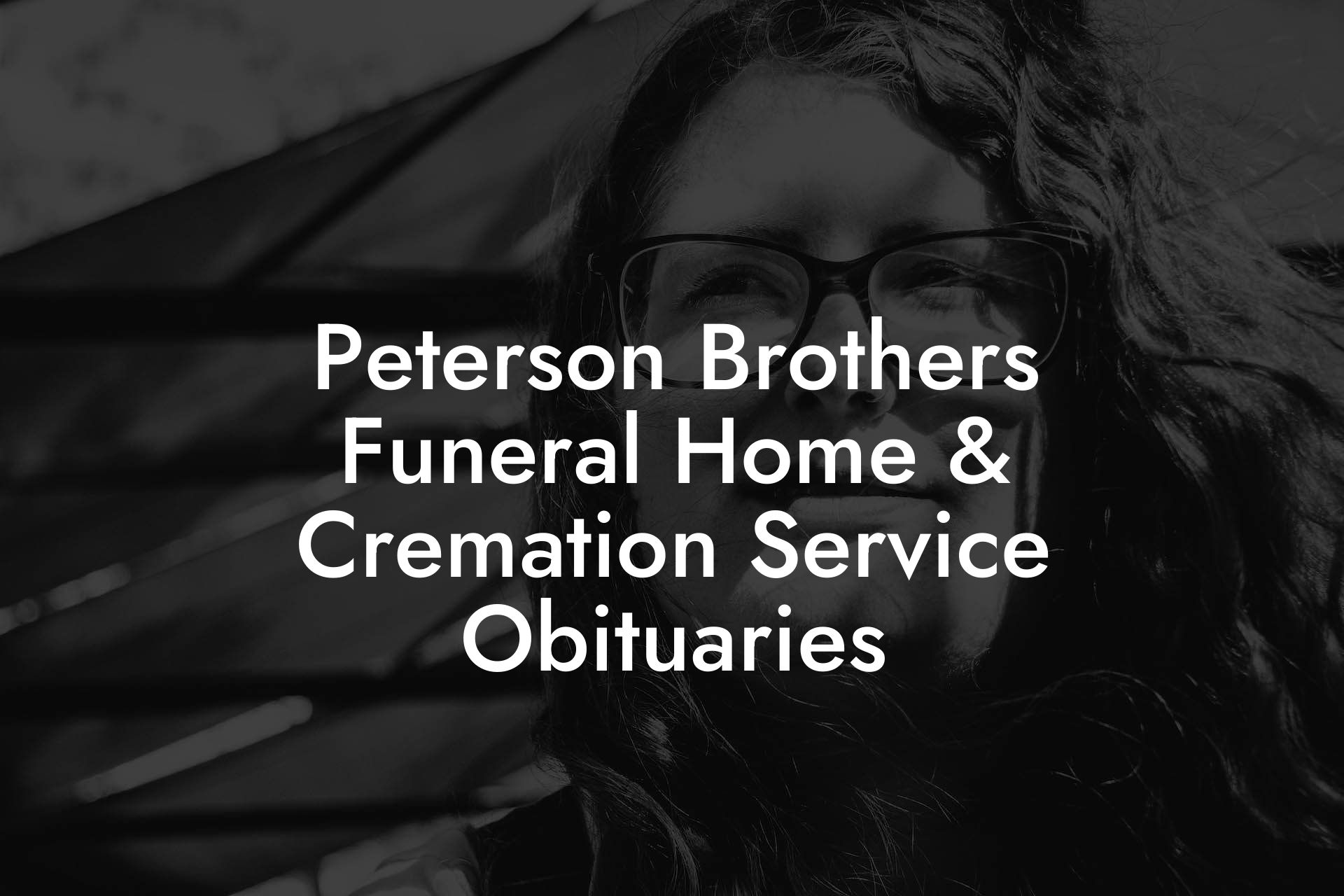 Peterson Brothers Funeral Home & Cremation Service Obituaries Eulogy