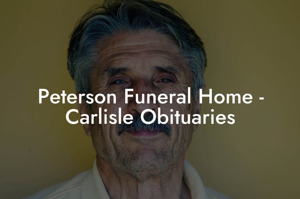 Peterson Funeral Home - Carlisle Obituaries