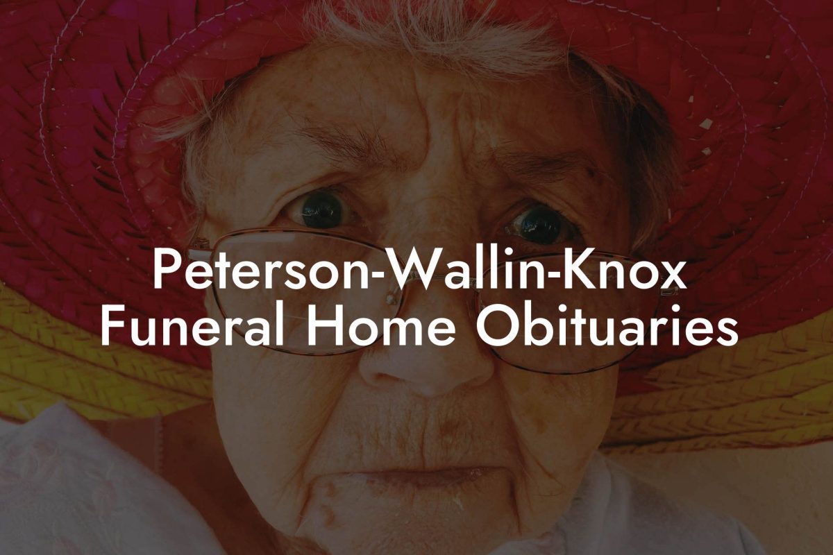 Peterson-Wallin-Knox Funeral Home Obituaries