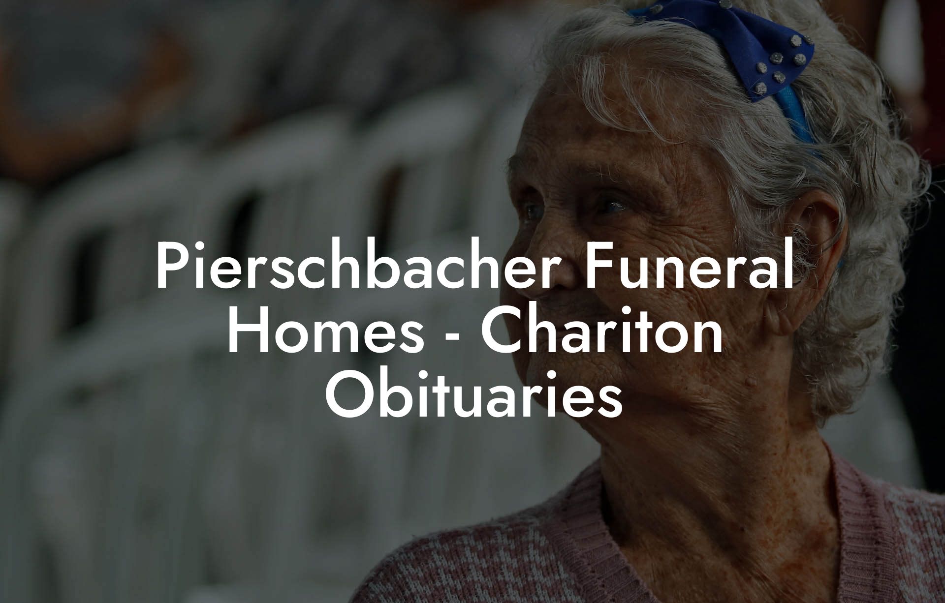 Pierschbacher Funeral Homes - Chariton Obituaries