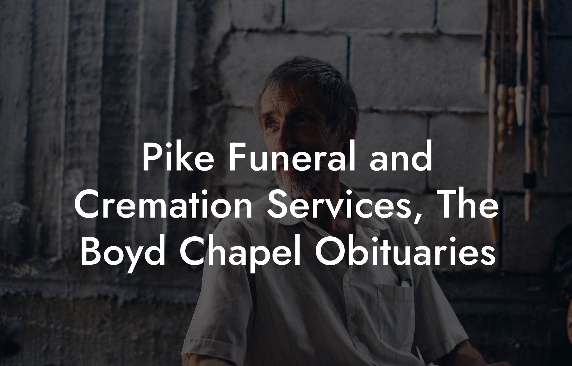 Pike Funeral and Cremation Services, The Boyd Chapel Obituaries