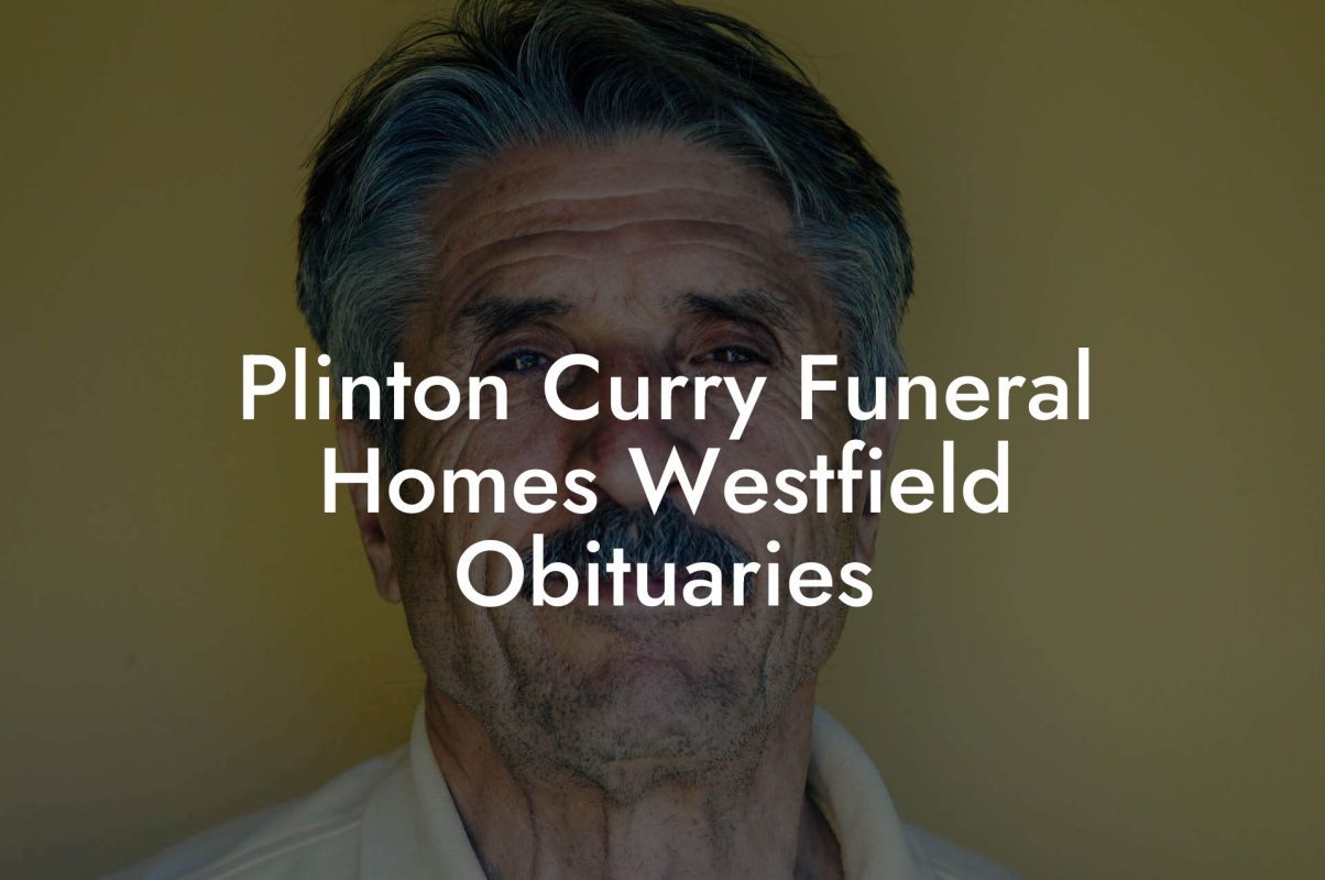 Plinton Curry Funeral Homes Westfield Obituaries