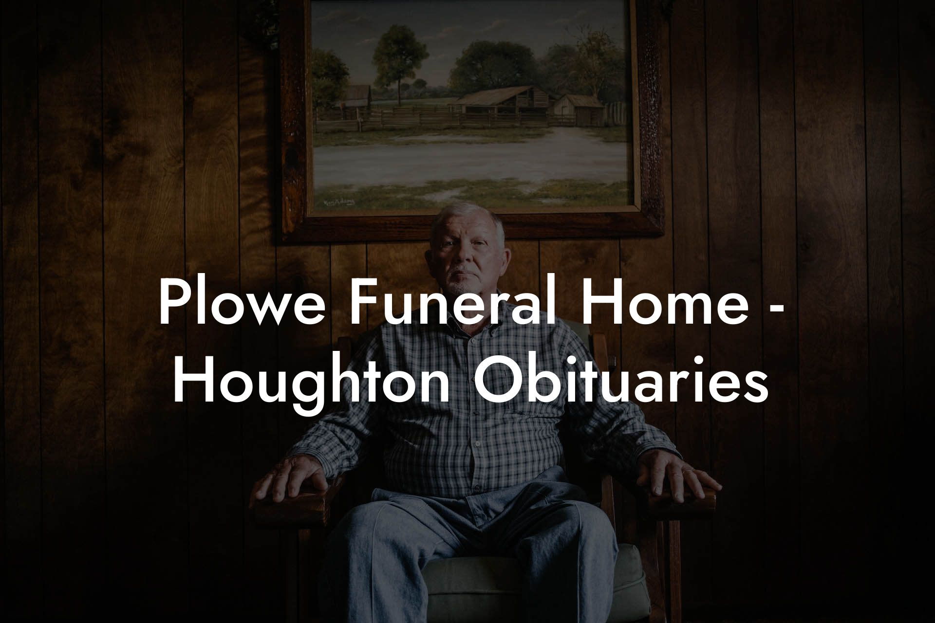 Plowe Funeral Home - Houghton Obituaries
