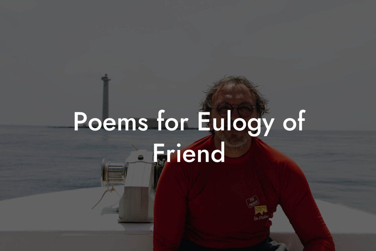 Poems for Eulogy of Friend