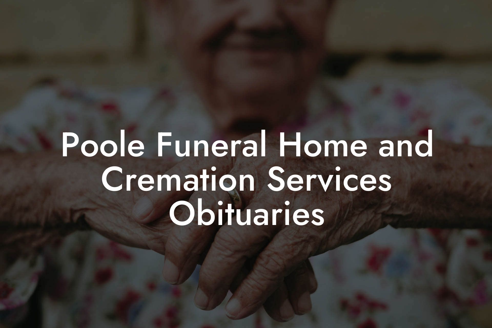 Poole Funeral Home and Cremation Services Obituaries