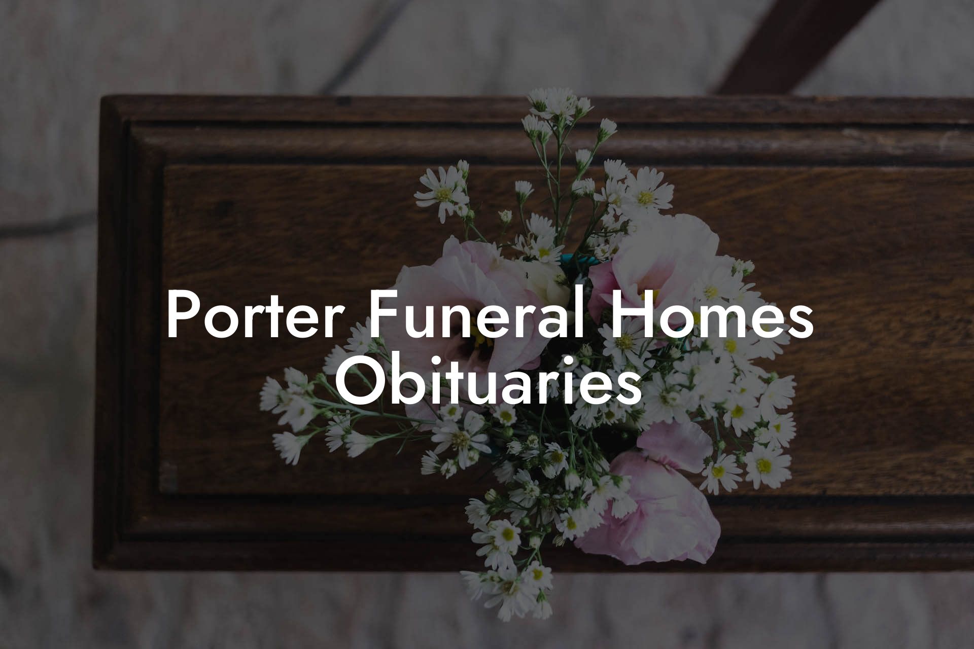 Porter Funeral Homes Obituaries