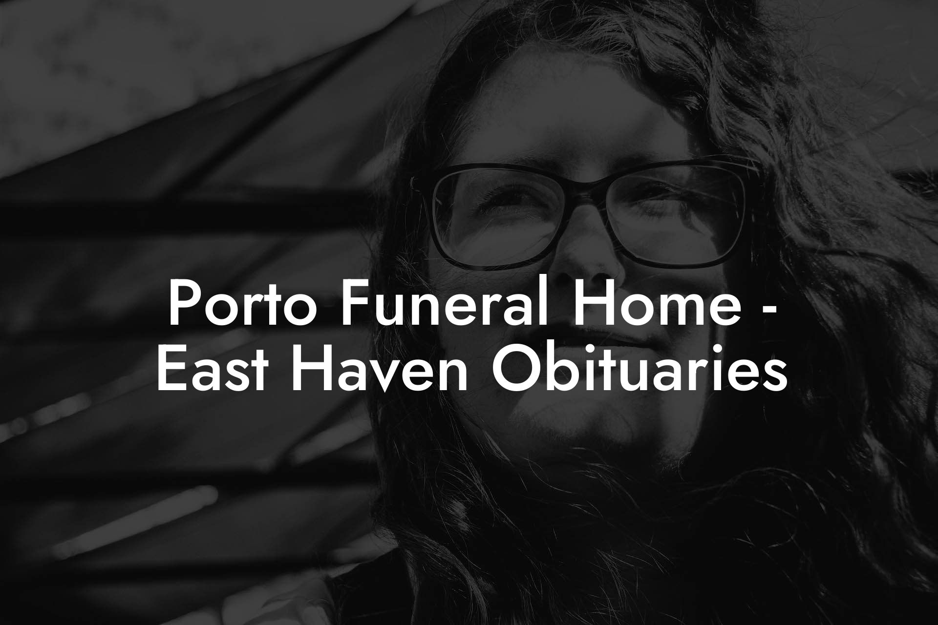 Porto Funeral Home - East Haven Obituaries
