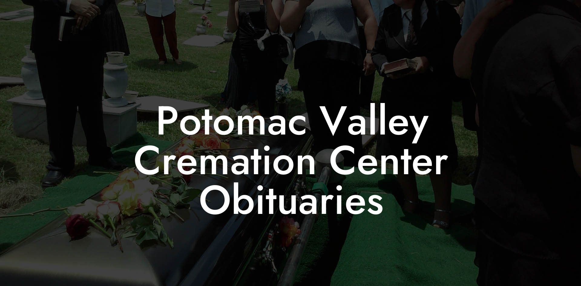 Potomac Valley Cremation Center Obituaries
