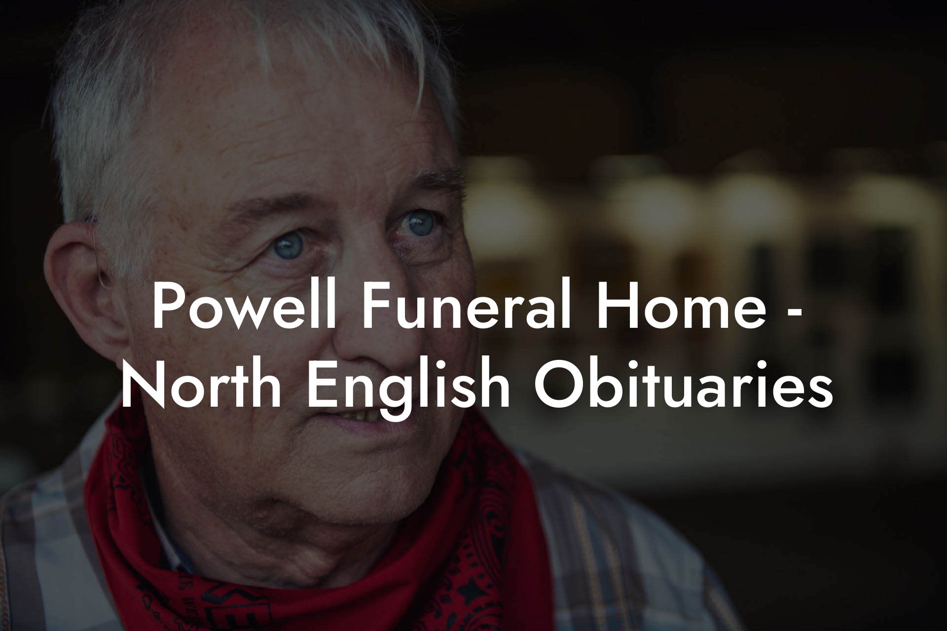 Powell Funeral Home - North English Obituaries