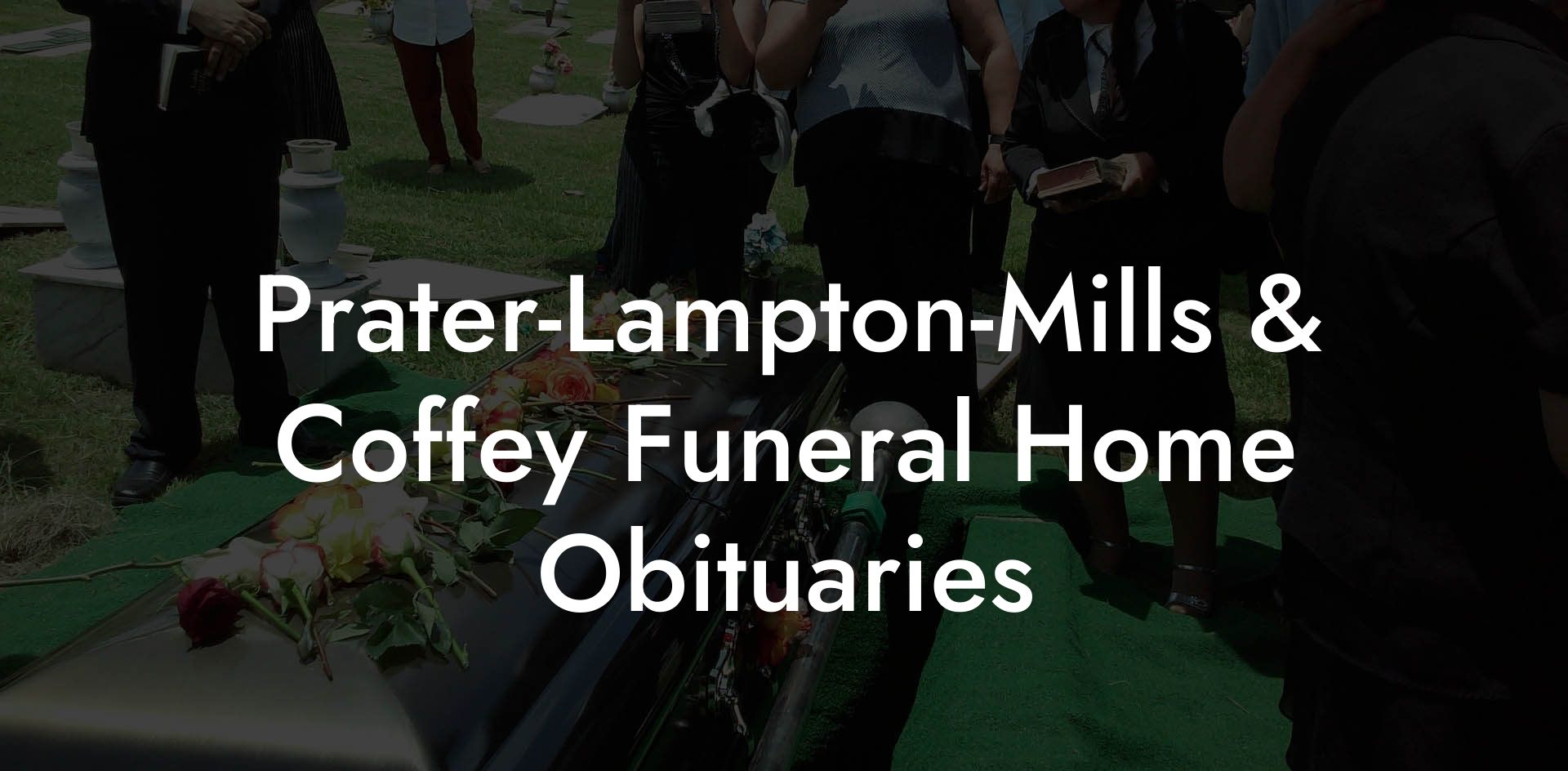 Prater-Lampton-Mills & Coffey Funeral Home Obituaries