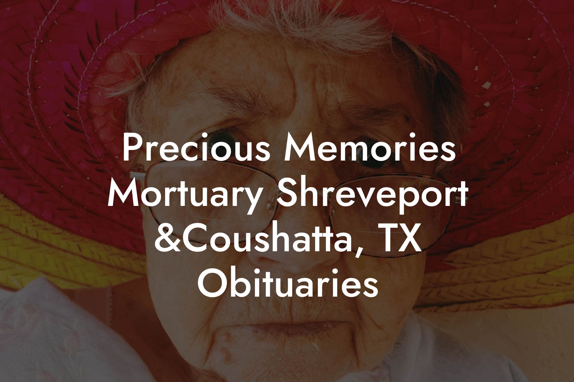 Precious Memories Mortuary Shreveport &Coushatta, TX Obituaries