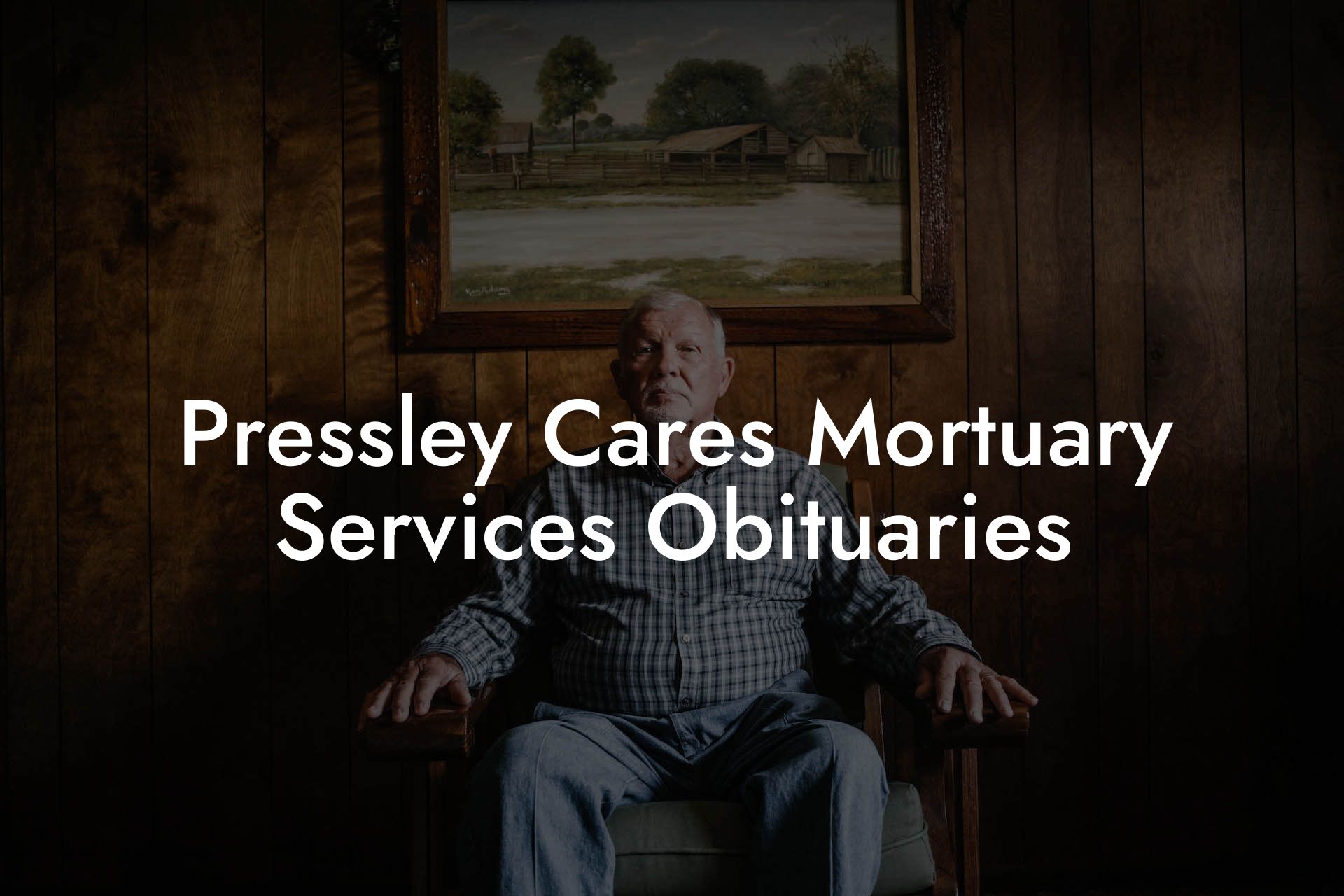Pressley Cares Mortuary Services Obituaries
