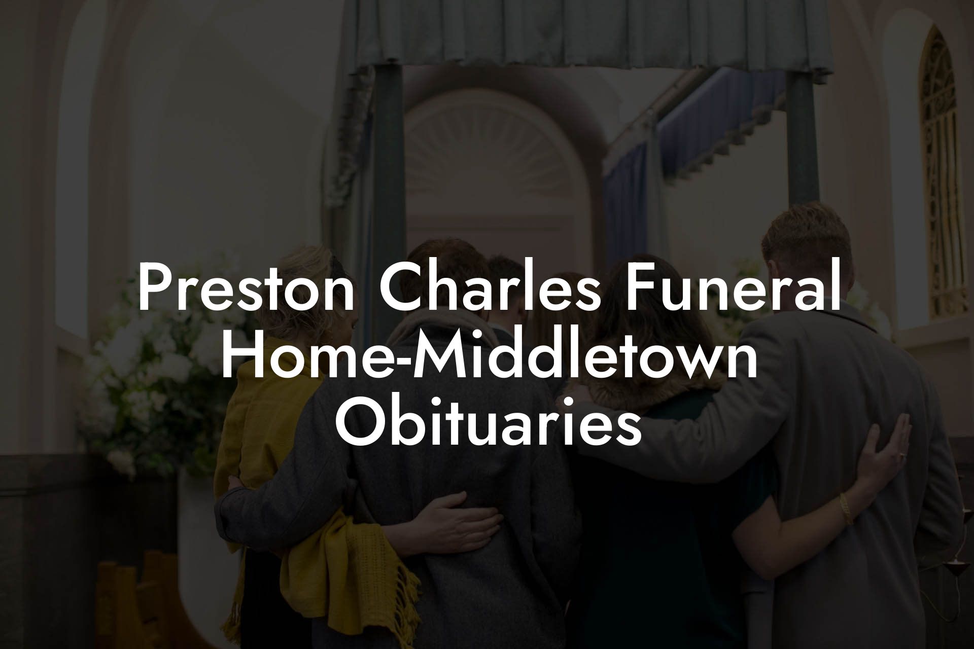 Preston Charles Funeral Home-Middletown Obituaries