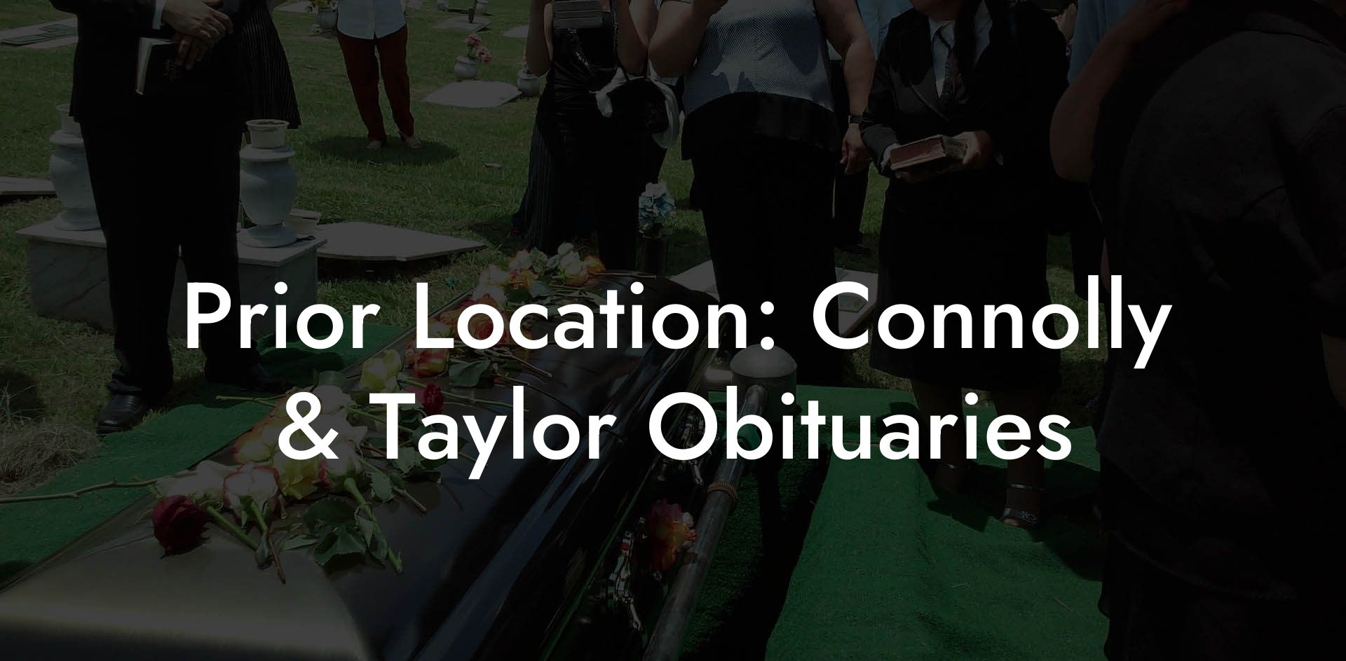 Prior Location: Connolly & Taylor Obituaries
