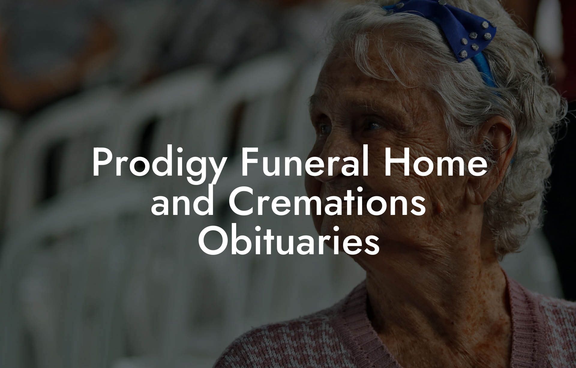 Prodigy Funeral Home and Cremations Obituaries