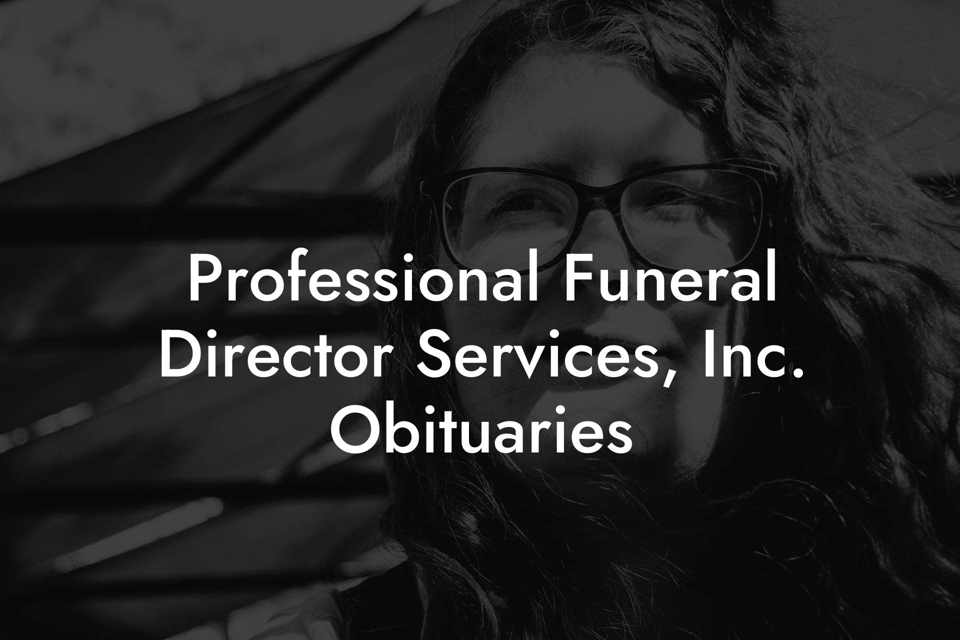 Professional Funeral Director Services, Inc. Obituaries