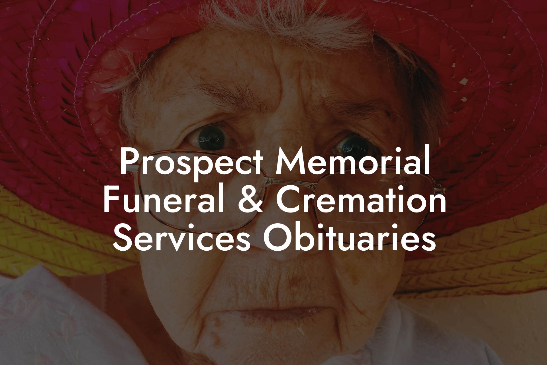 Prospect Memorial Funeral & Cremation Services Obituaries