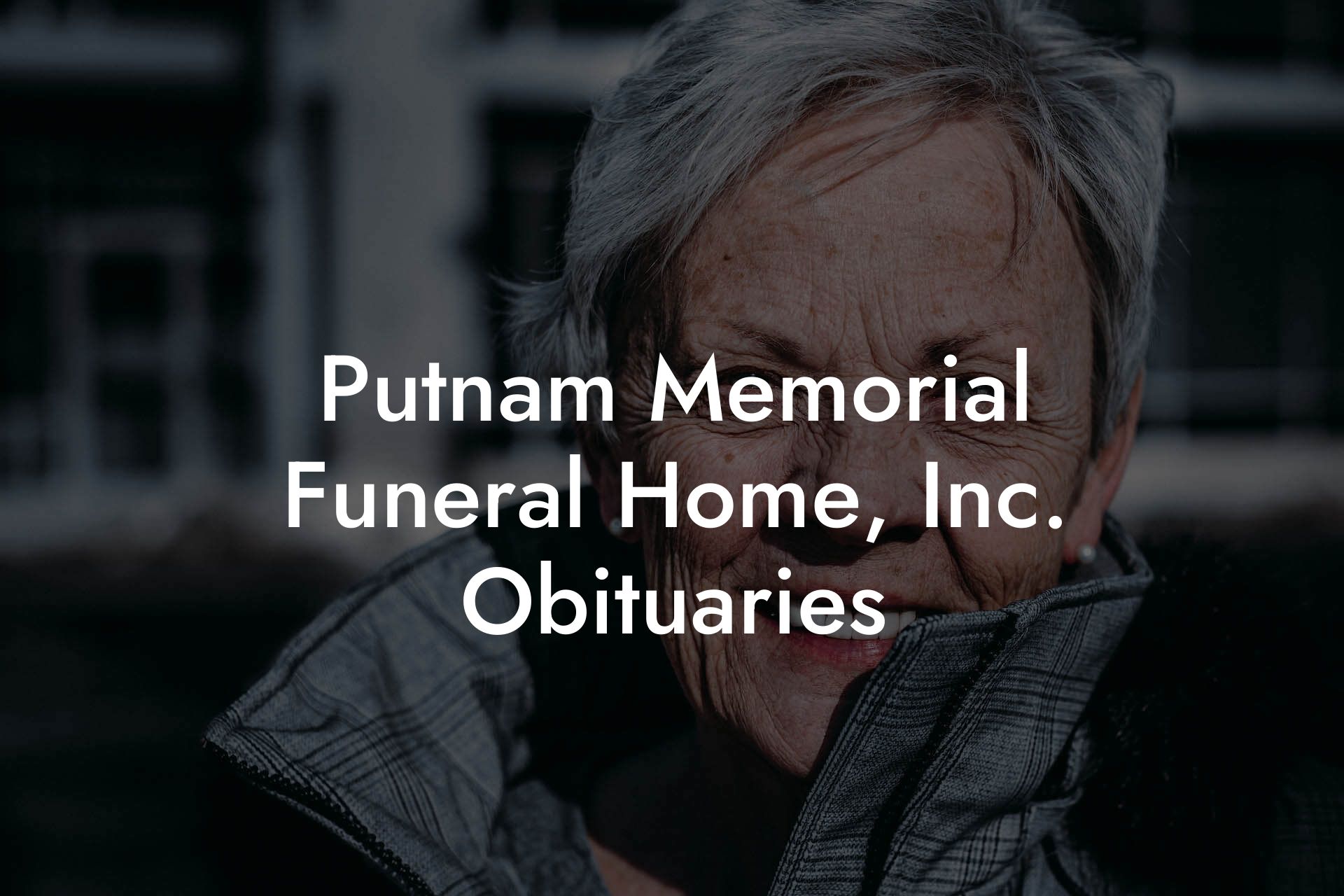 Putnam Memorial Funeral Home, Inc. Obituaries