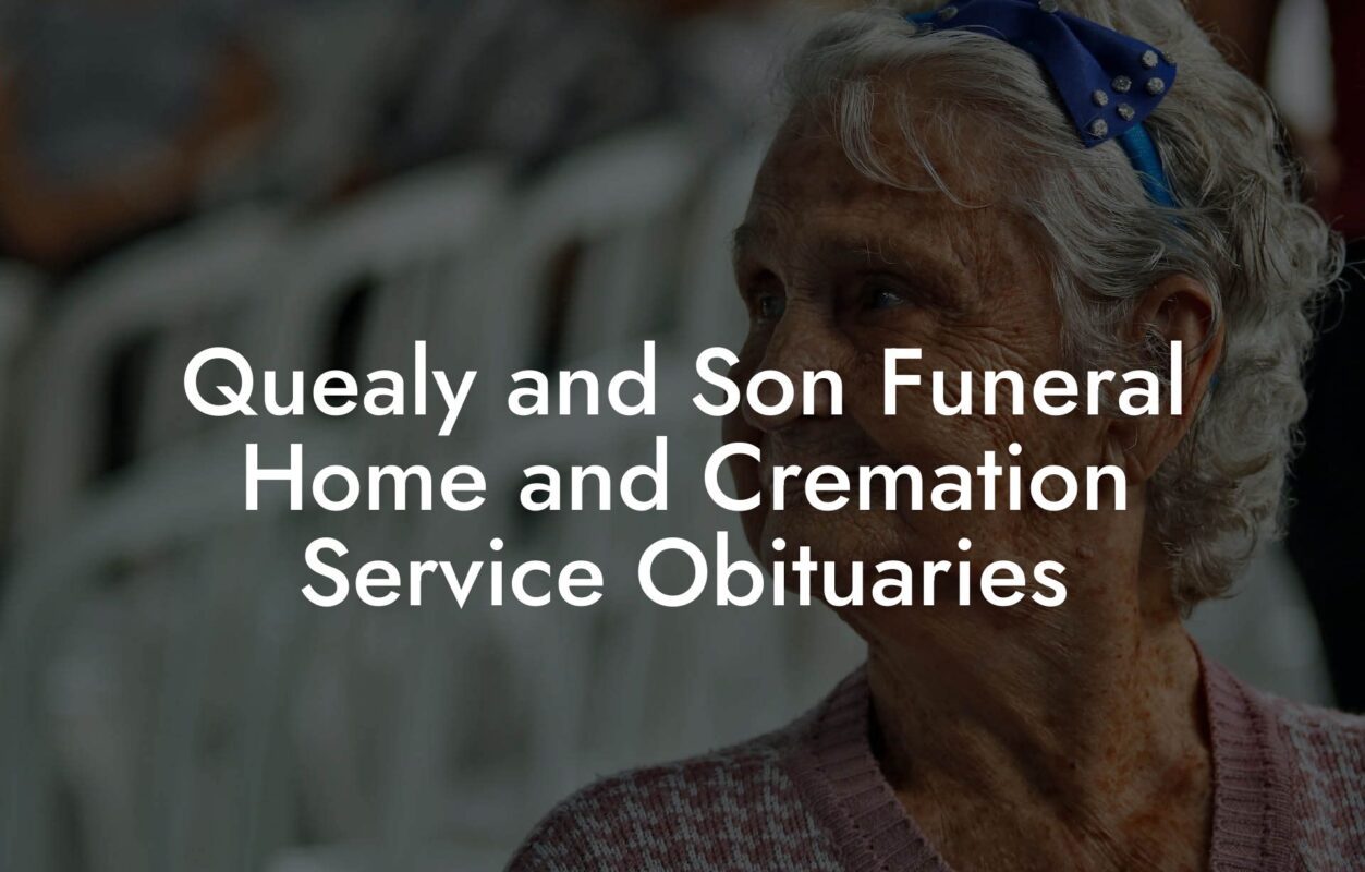 Quealy And Son Funeral Home And Cremation Service Obituaries Eulogy Assistant