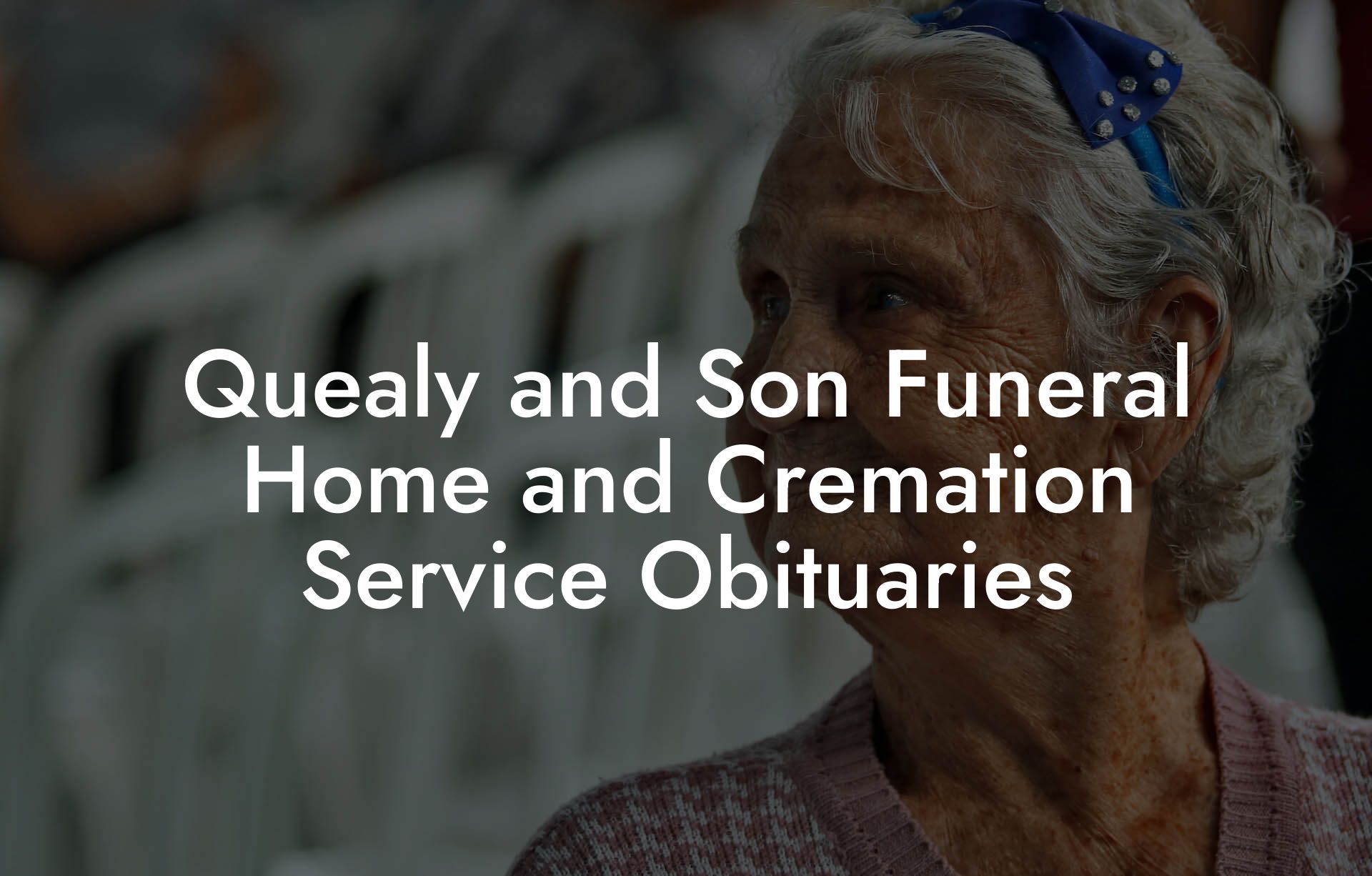 Quealy and Son Funeral Home and Cremation Service Obituaries