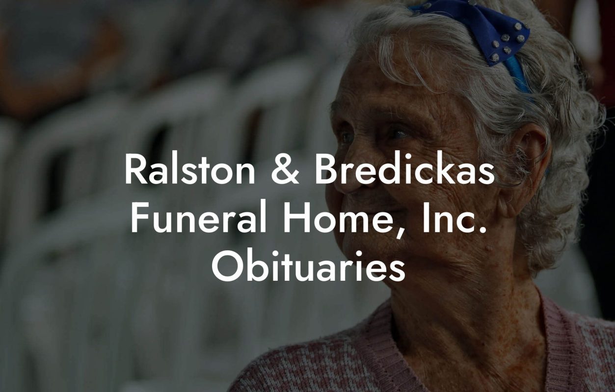 Ralston & Bredickas Funeral Home, Inc. Obituaries