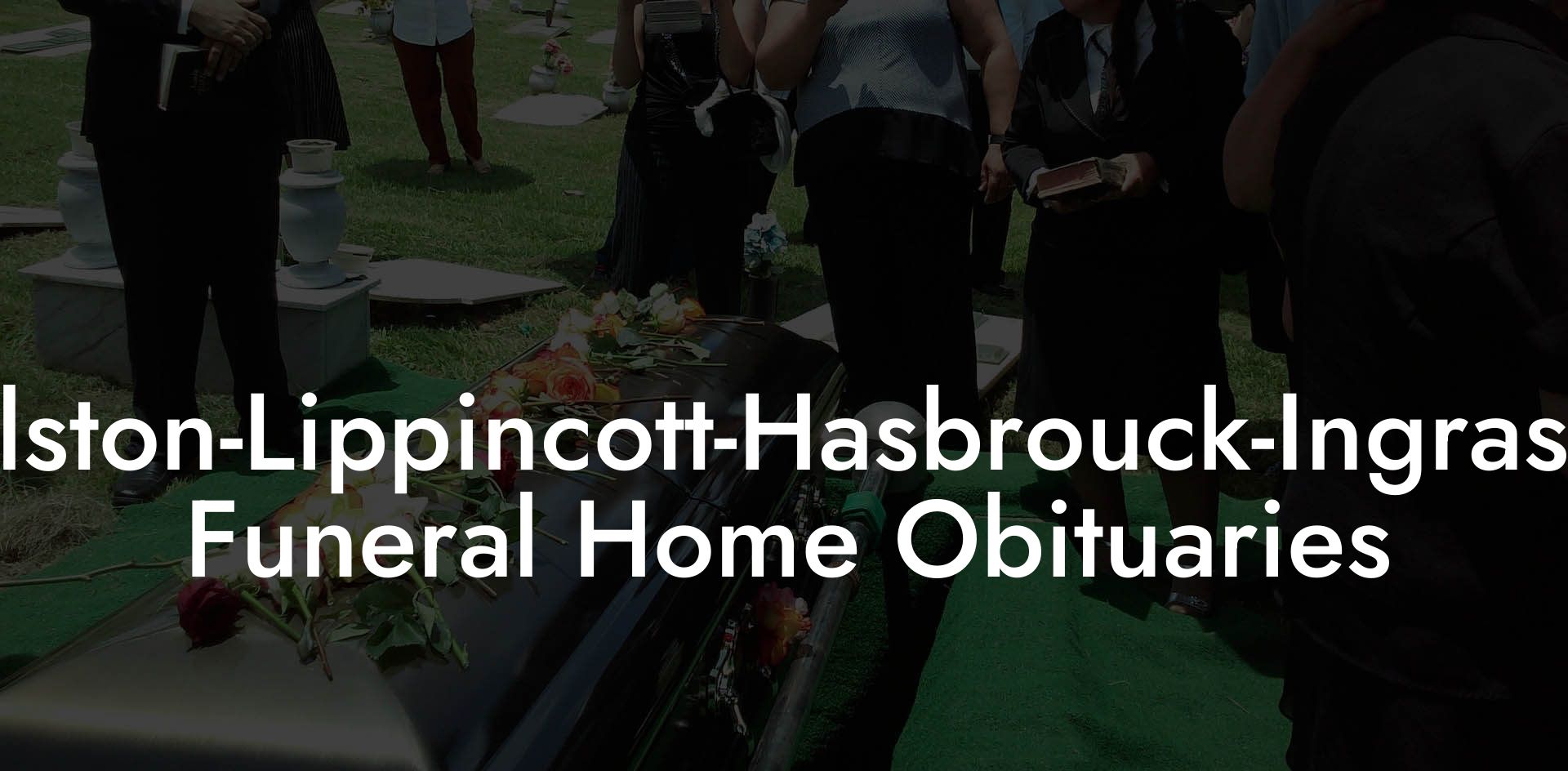 Ralston-Lippincott-Hasbrouck-Ingrassia Funeral Home Obituaries
