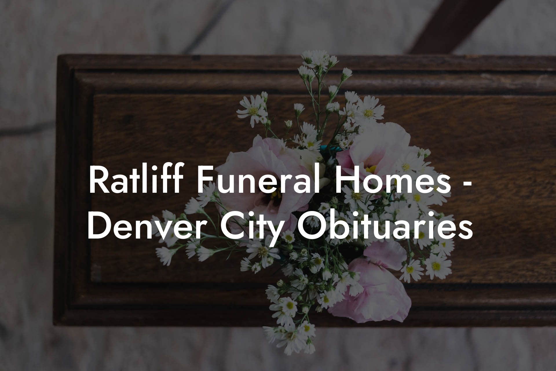 Ratliff Funeral Homes - Denver City Obituaries