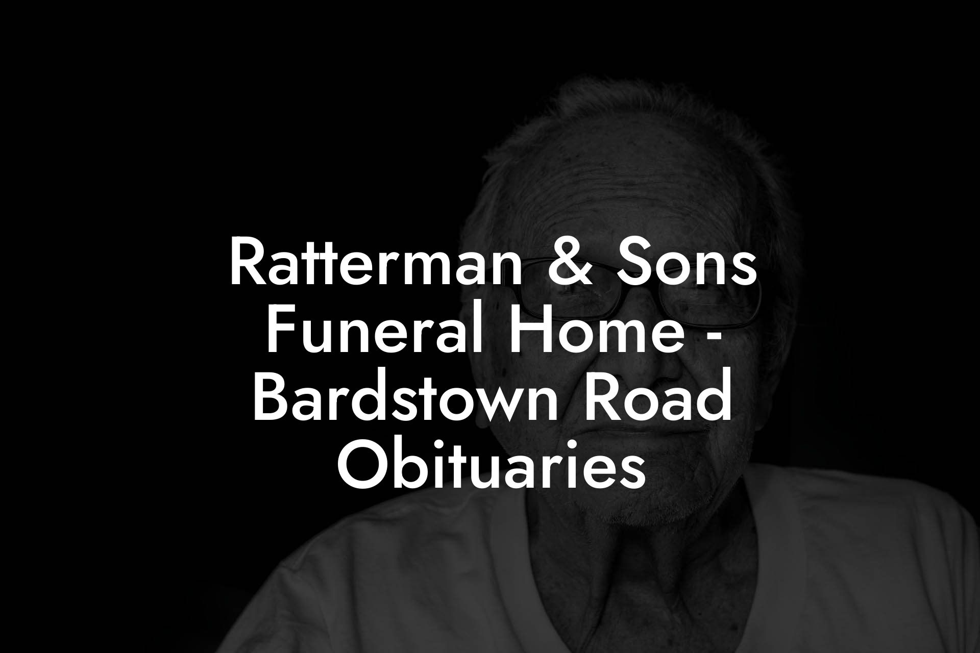 Ratterman & Sons Funeral Home - Bardstown Road Obituaries