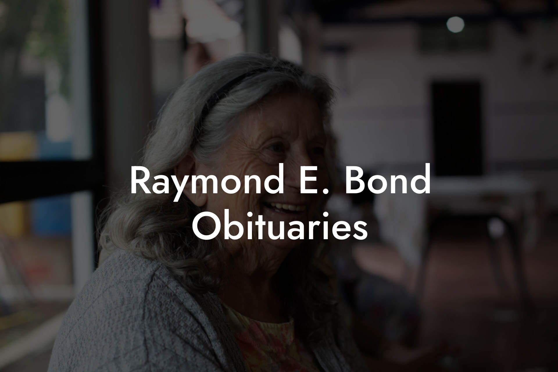 Raymond E. Bond Obituaries