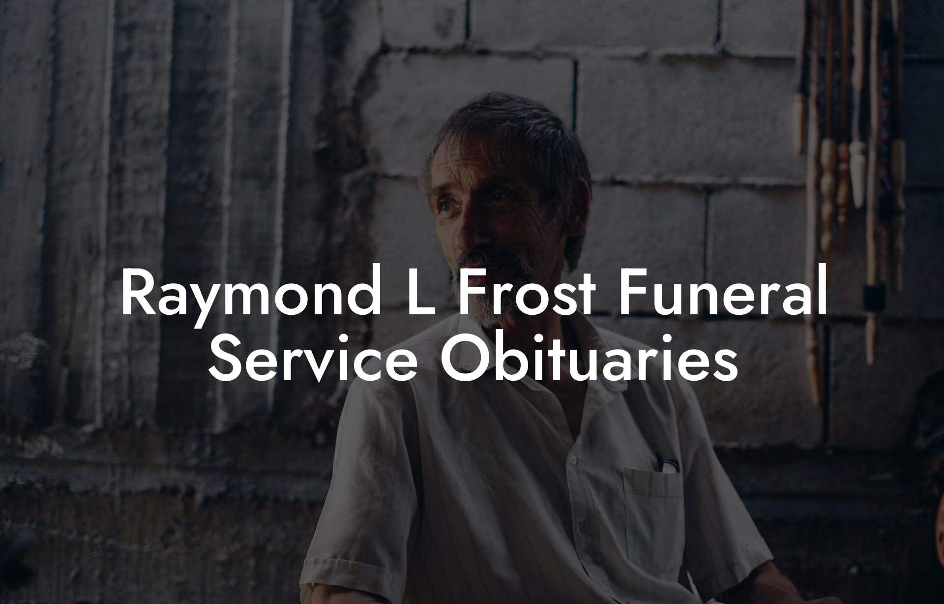 Raymond L Frost Funeral Service Obituaries