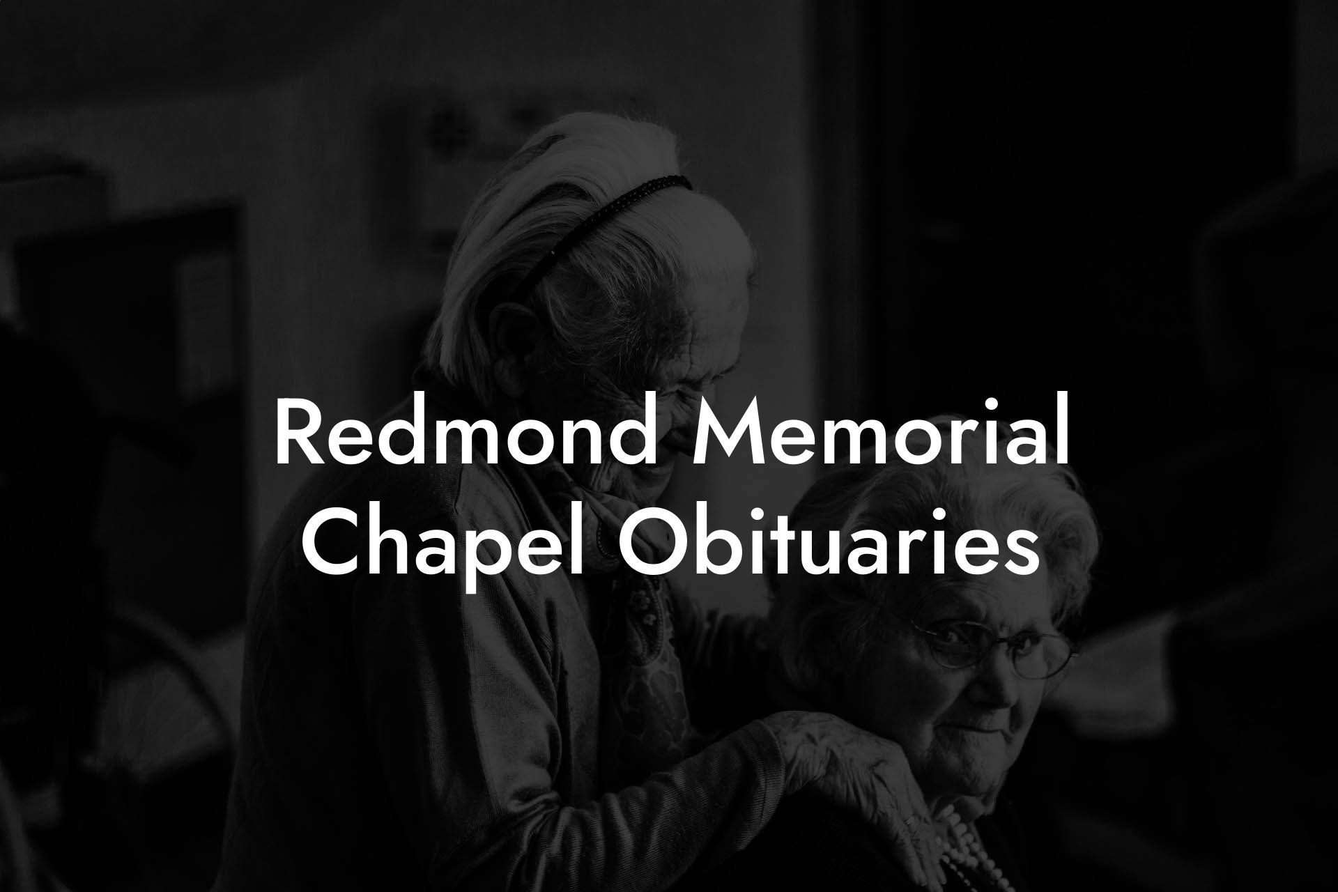 Redmond Memorial Chapel Obituaries