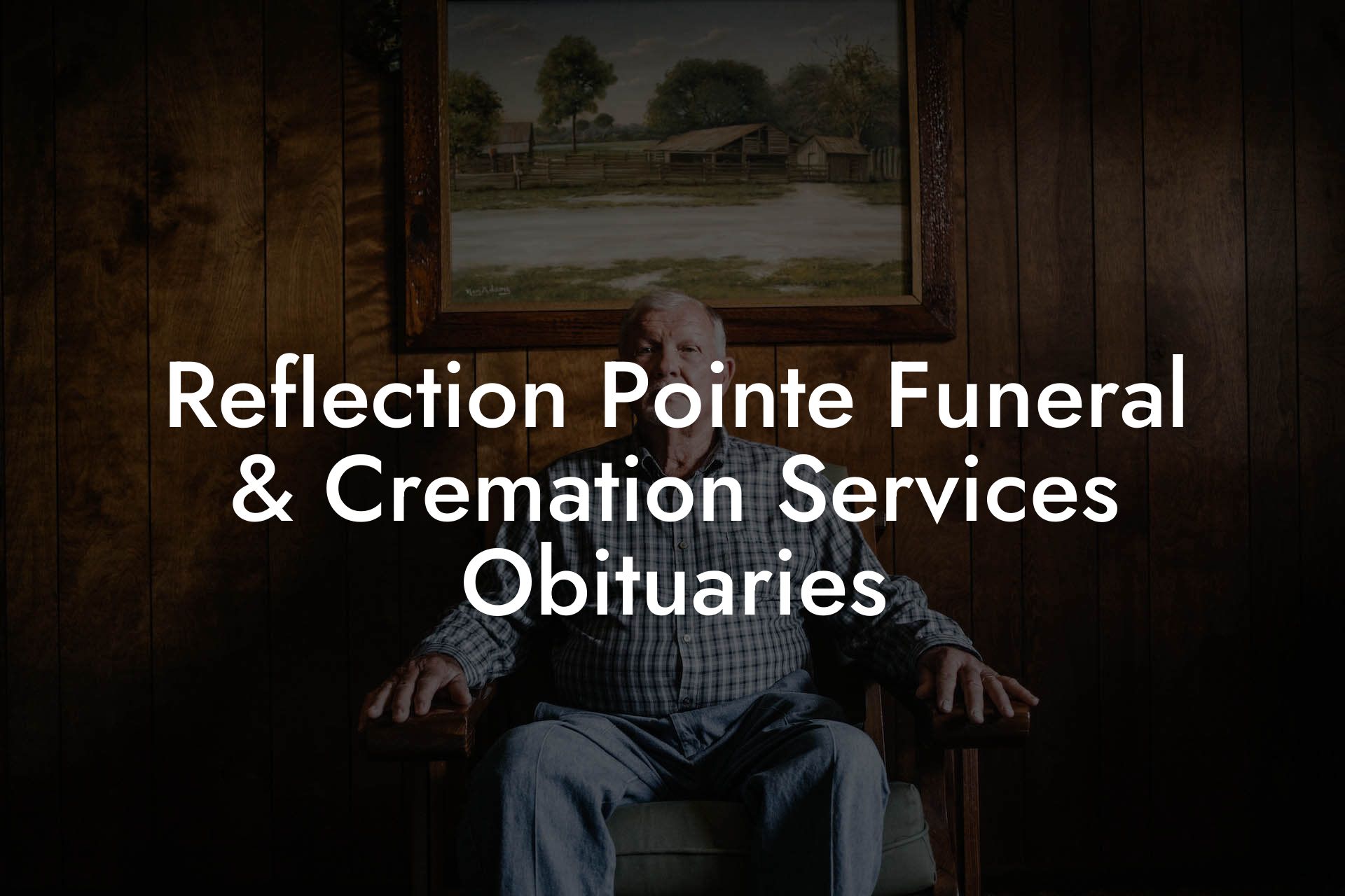 Reflection Pointe Funeral & Cremation Services Obituaries