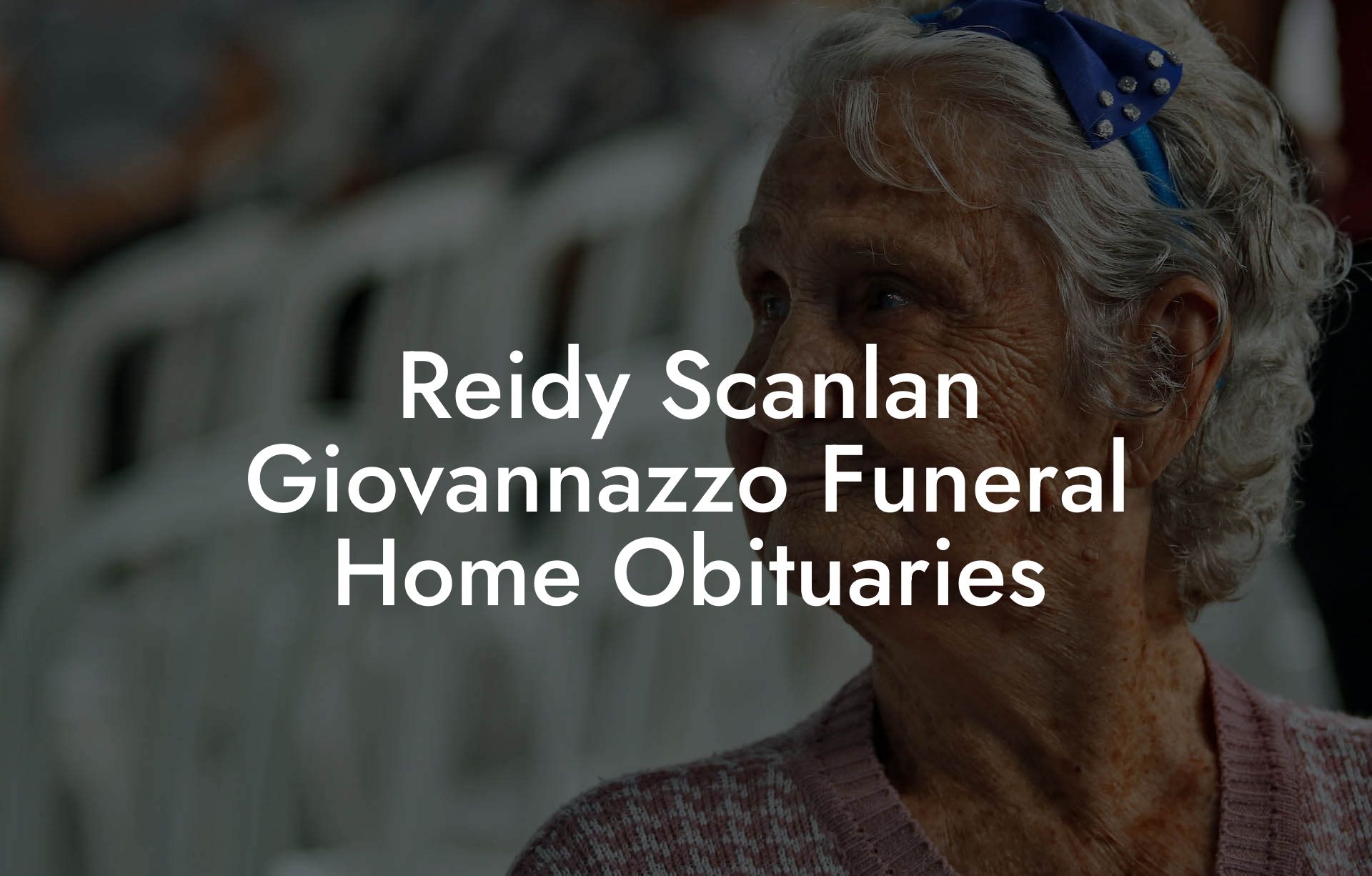 Reidy Scanlan Giovannazzo Funeral Home Obituaries