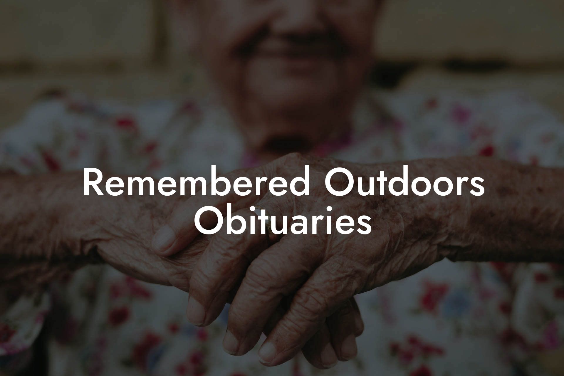 Remembered Outdoors Obituaries