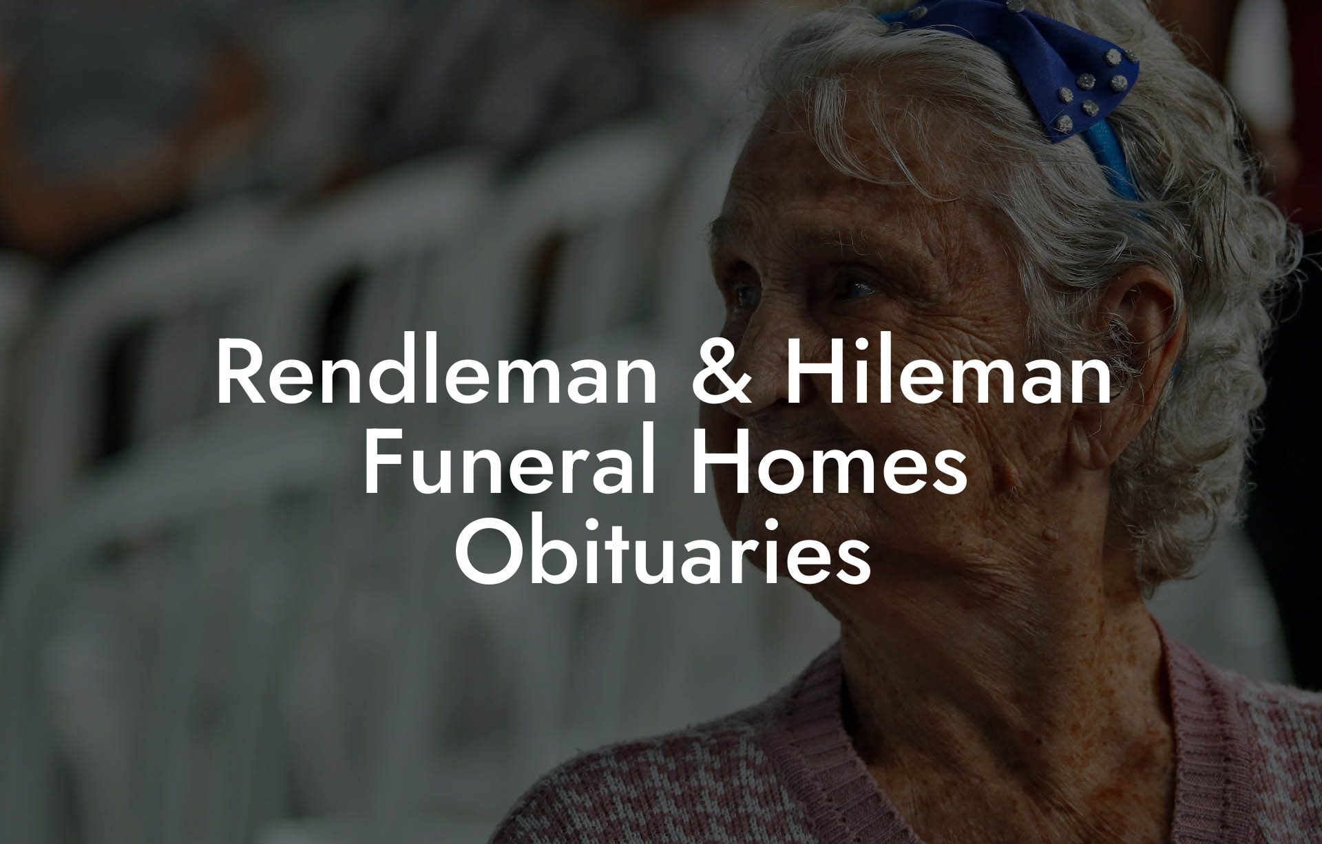 Rendleman & Hileman Funeral Homes Obituaries