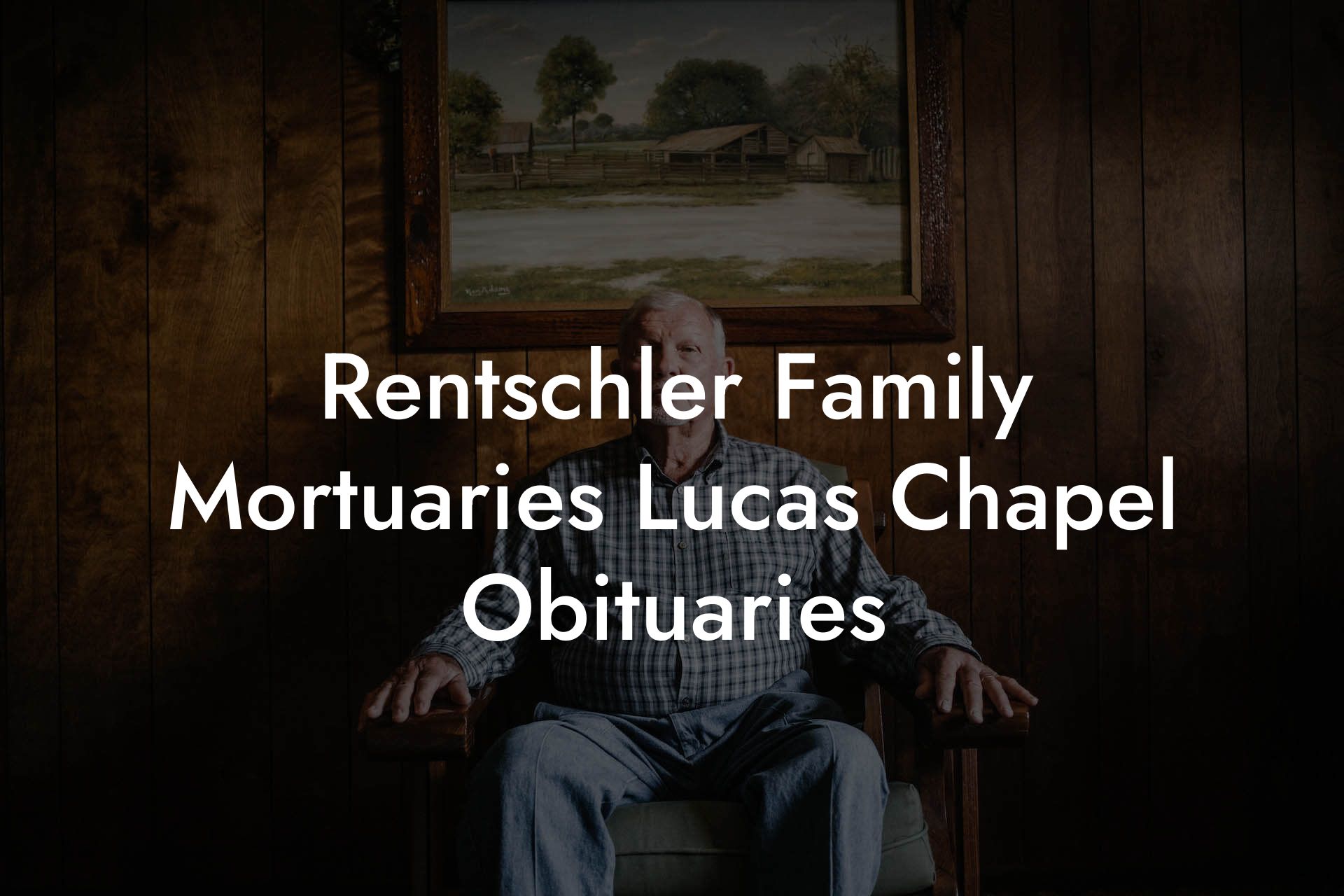 Rentschler Family Mortuaries Lucas Chapel Obituaries