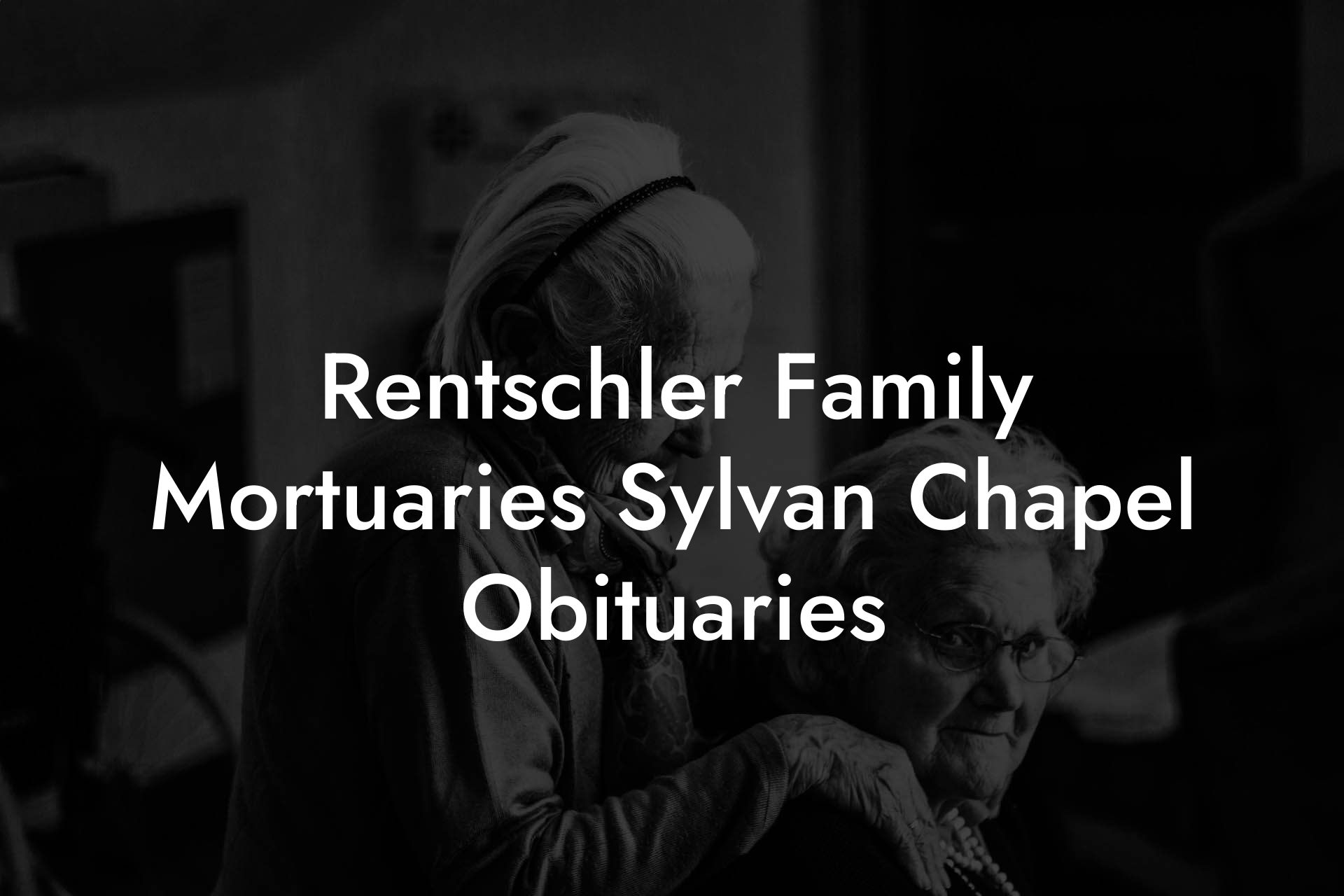 Rentschler Family Mortuaries Sylvan Chapel Obituaries