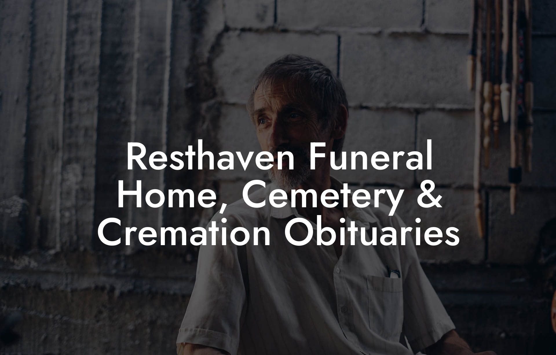 Resthaven Funeral Home, Cemetery & Cremation Obituaries
