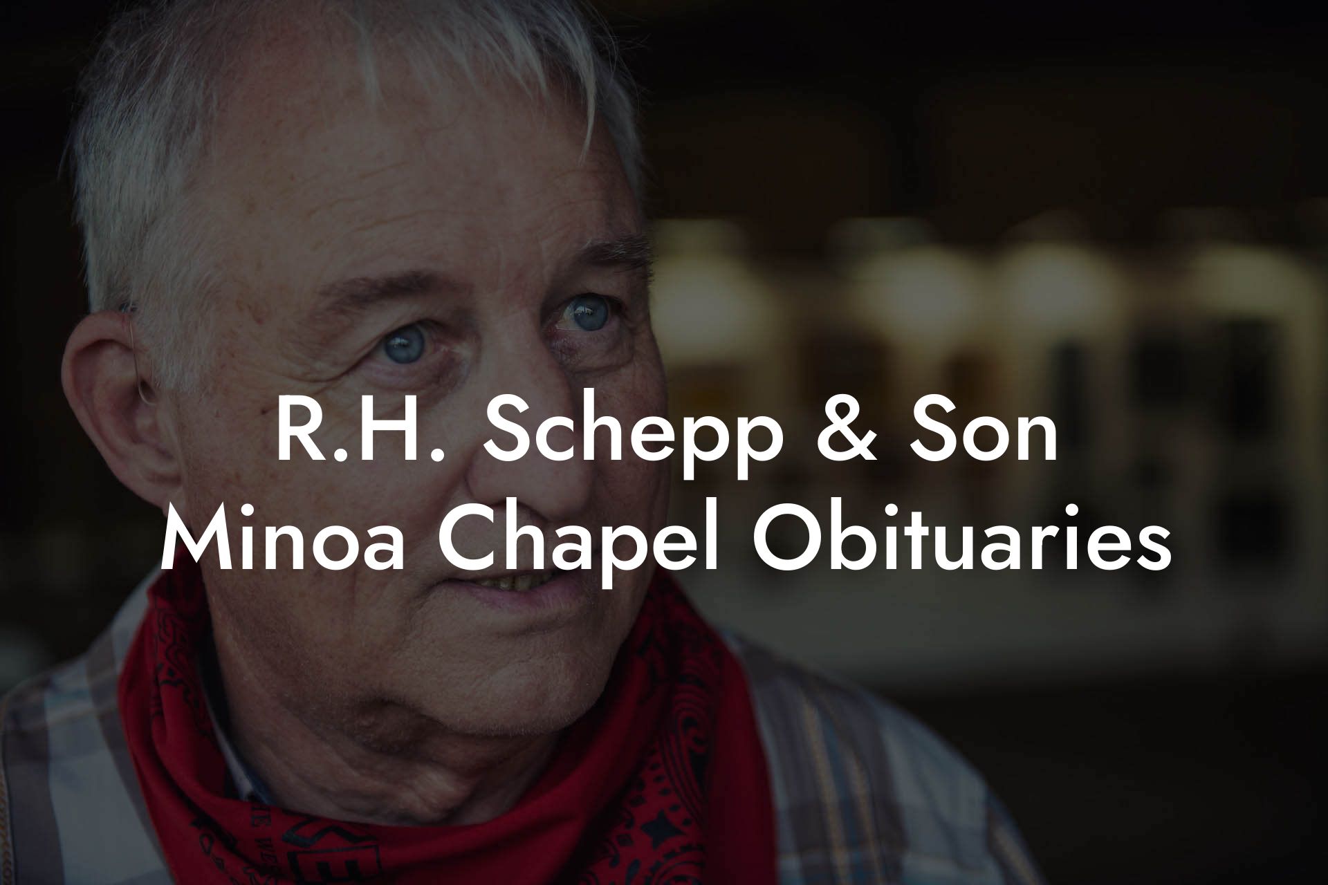 R.H. Schepp & Son Minoa Chapel Obituaries