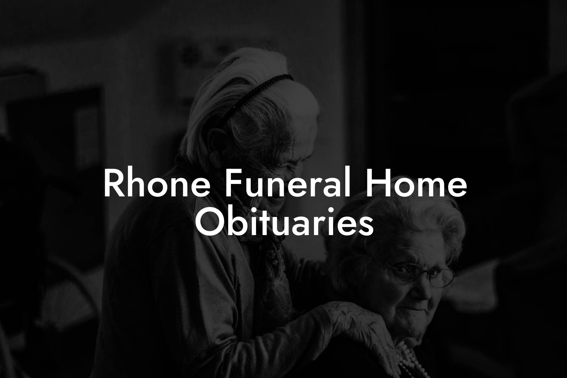 Rhone Funeral Home Obituaries