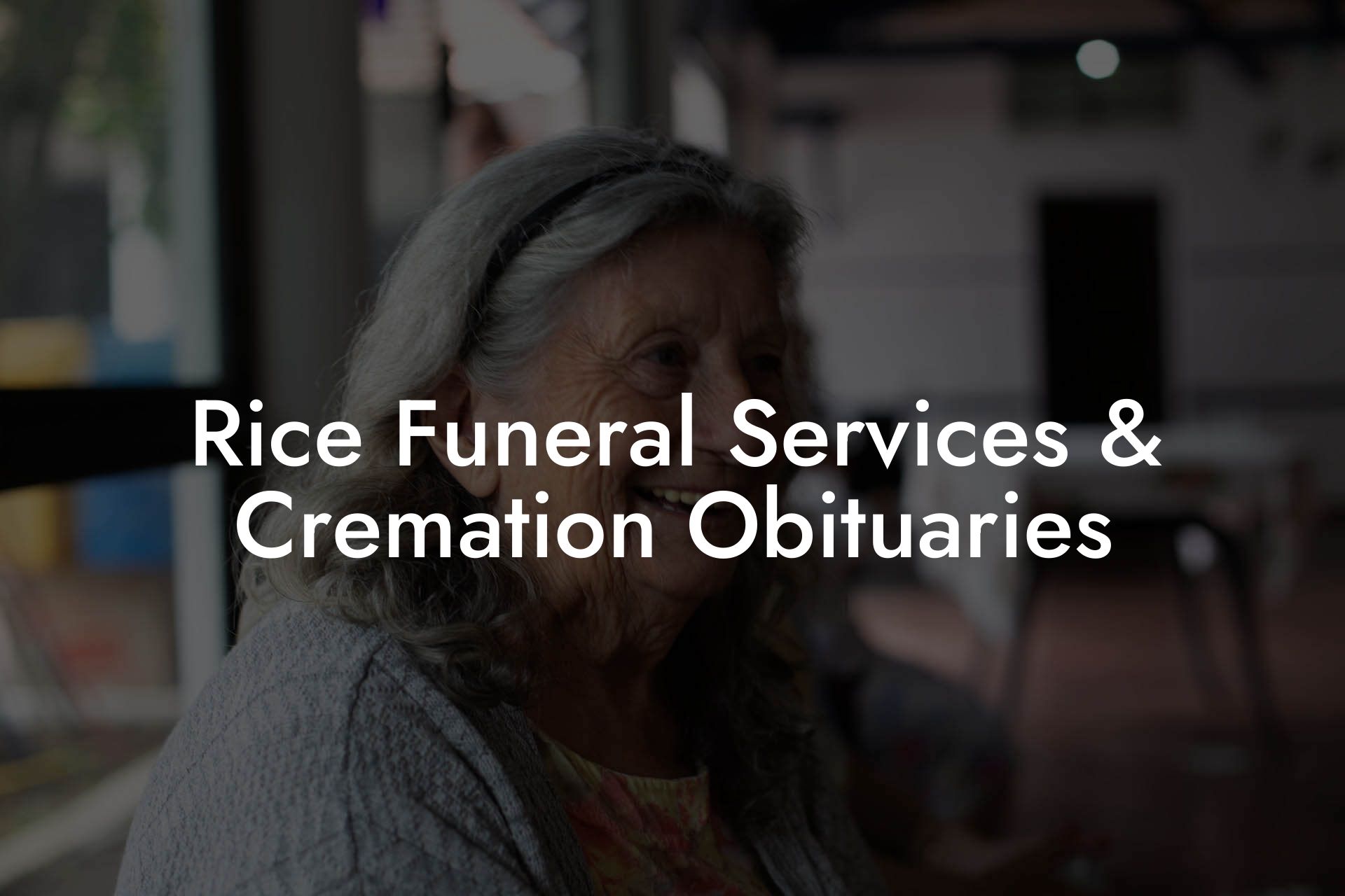 Rice Funeral Services & Cremation Obituaries