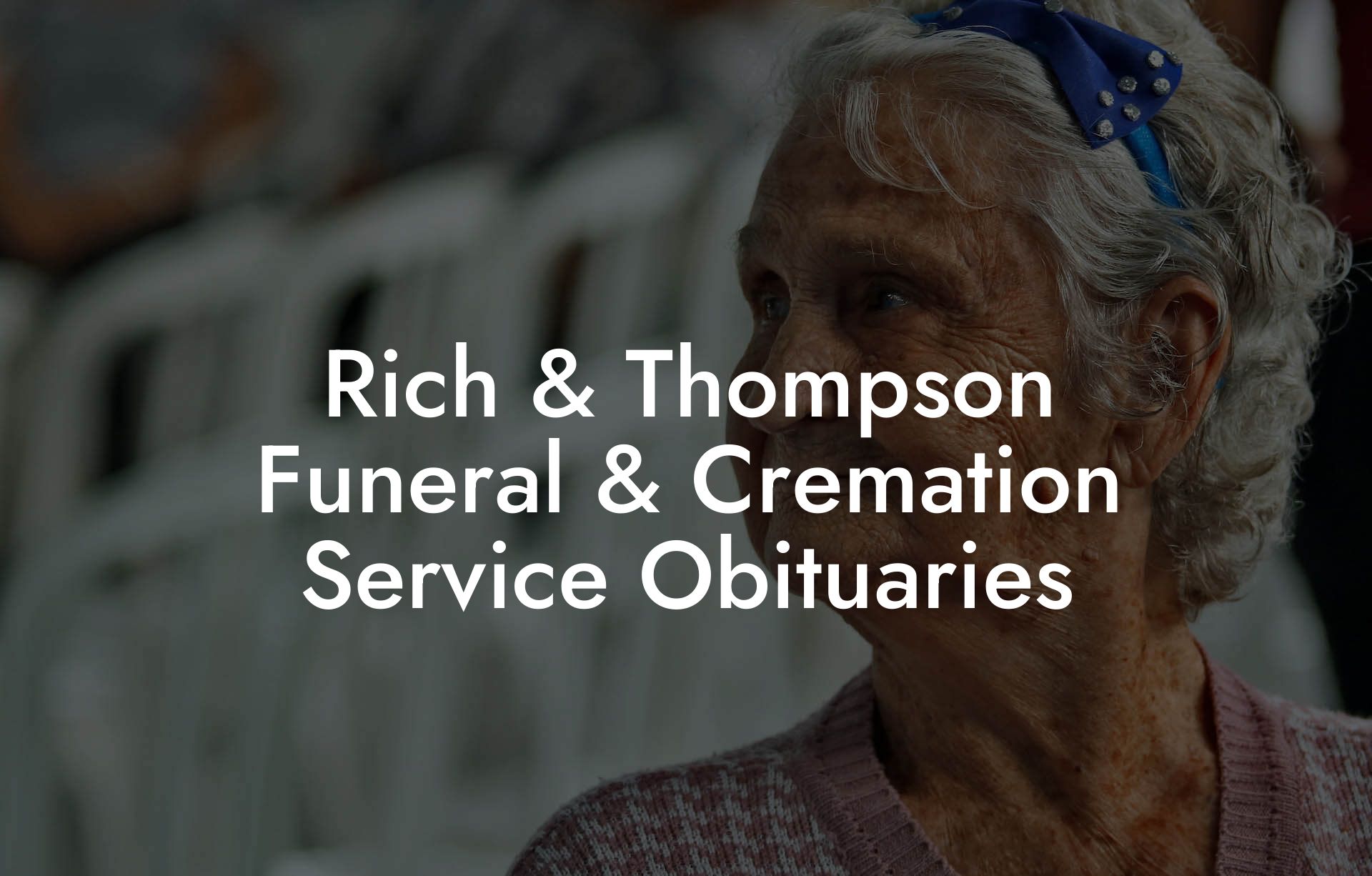 Rich & Thompson Funeral & Cremation Service Obituaries