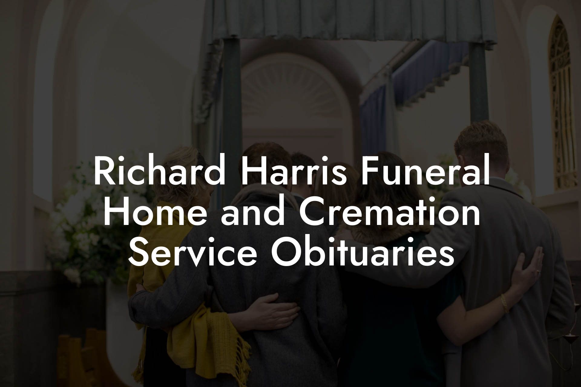 Richard Harris Funeral Home and Cremation Service Obituaries