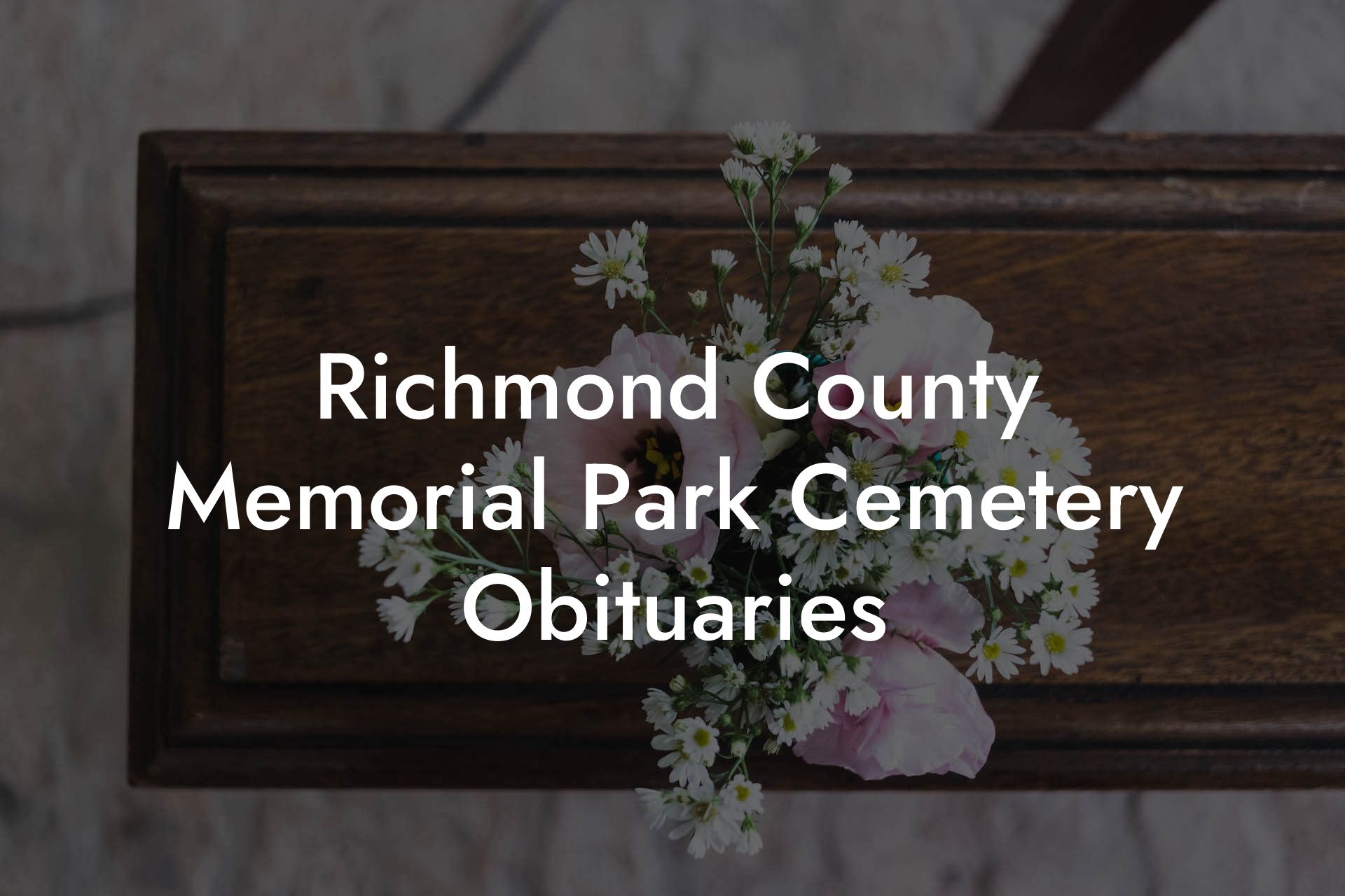 Richmond County Memorial Park Cemetery Obituaries