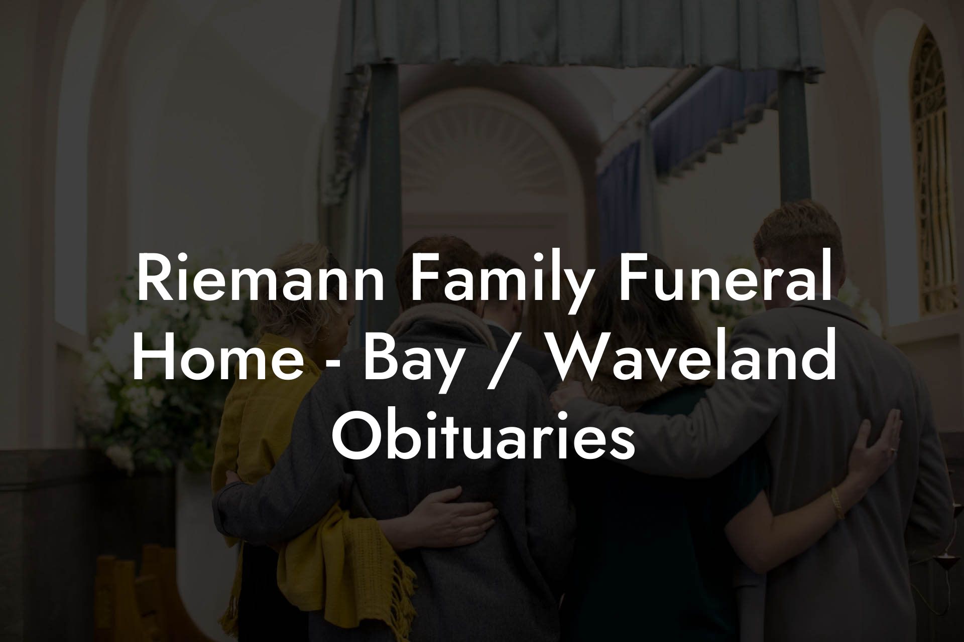 Riemann Family Funeral Home - Bay / Waveland Obituaries